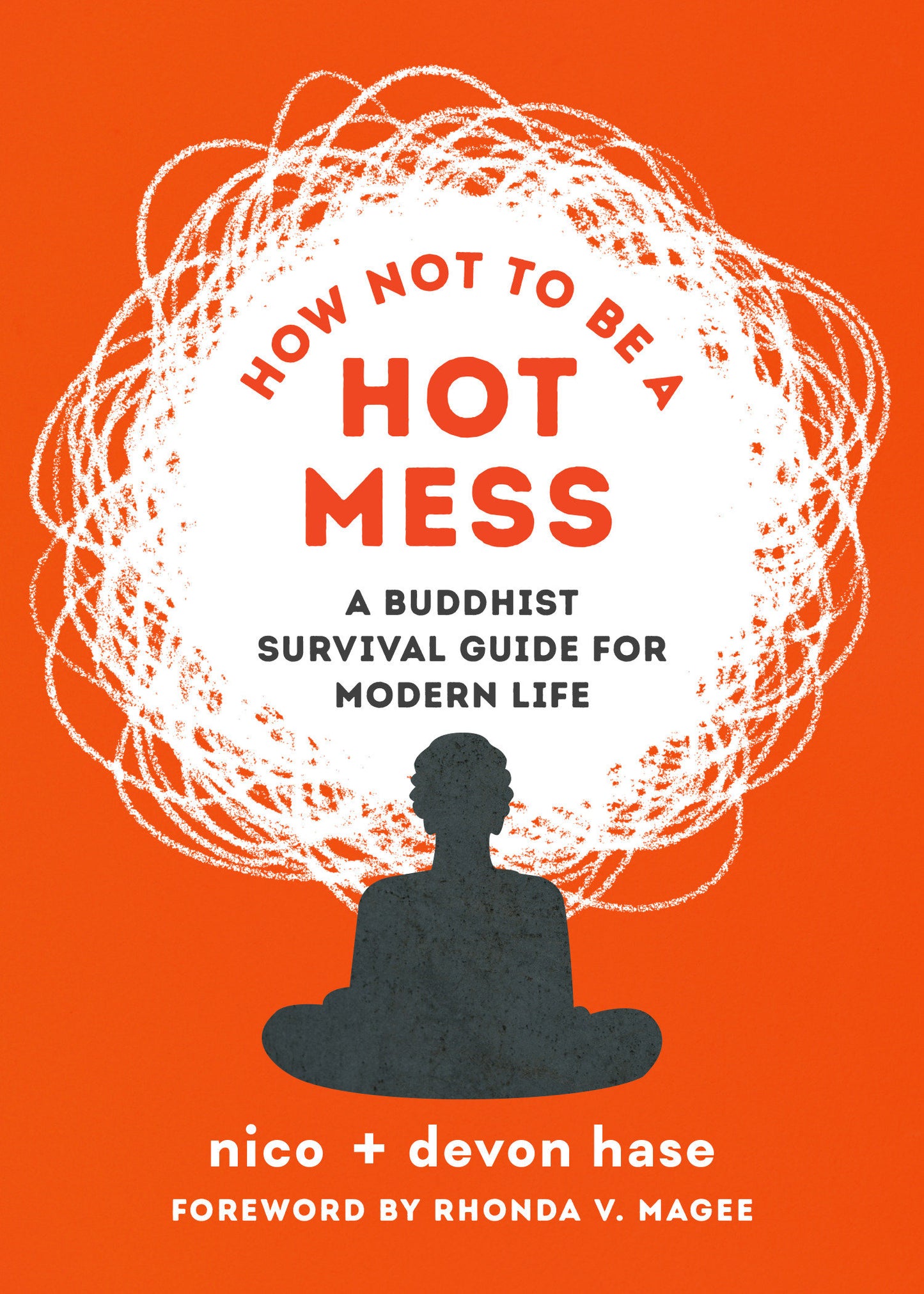 How Not to Be a Hot Mess - A Buddhist Survival Guide for Modern Life