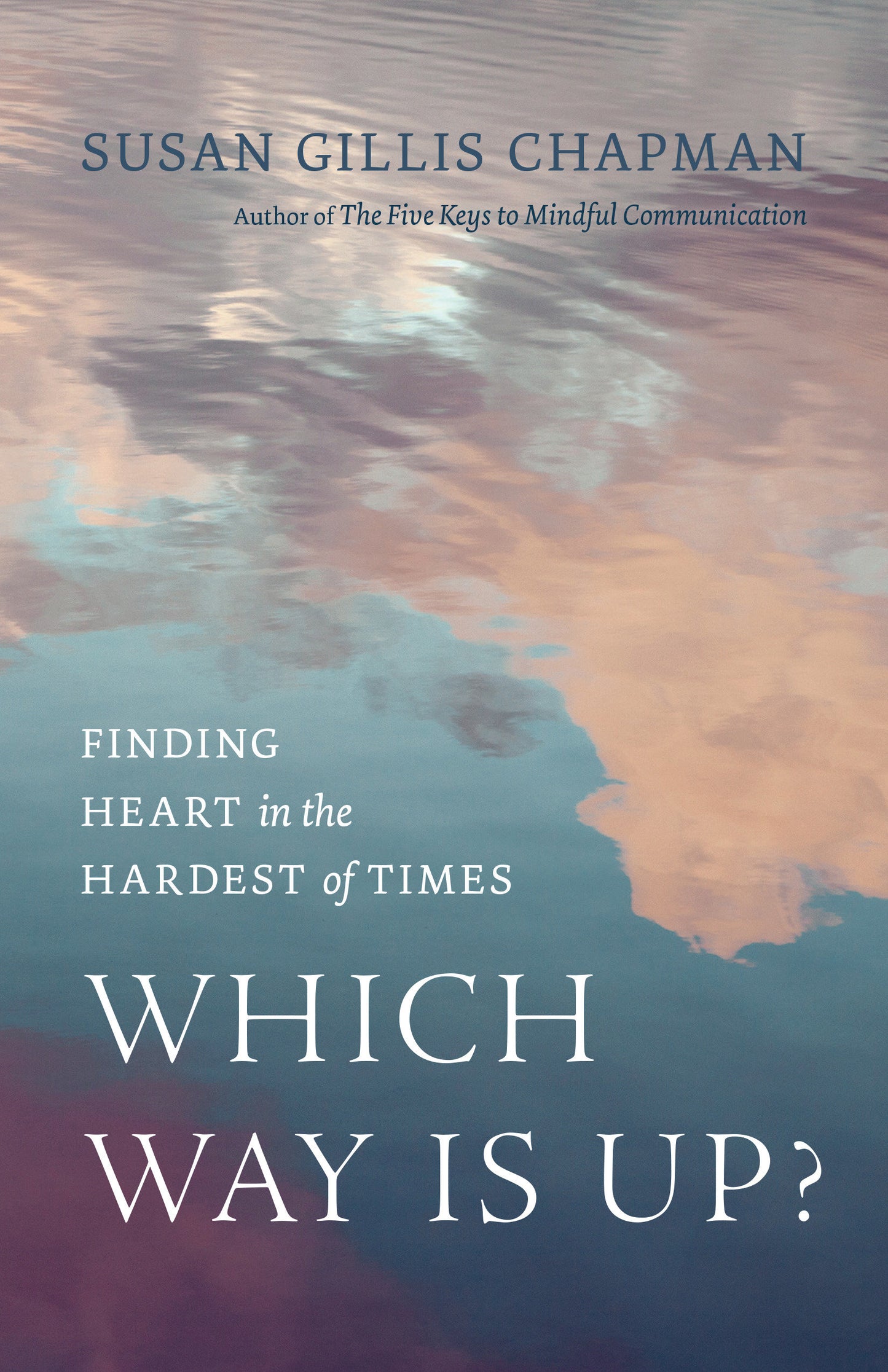 Which Way Is Up? - Finding Heart in the Hardest of Times