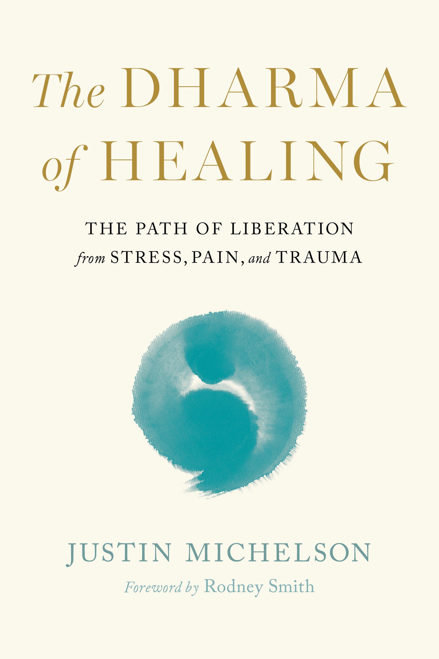 The Dharma of Healing - The Path of Liberation from Stress, Pain, and Trauma