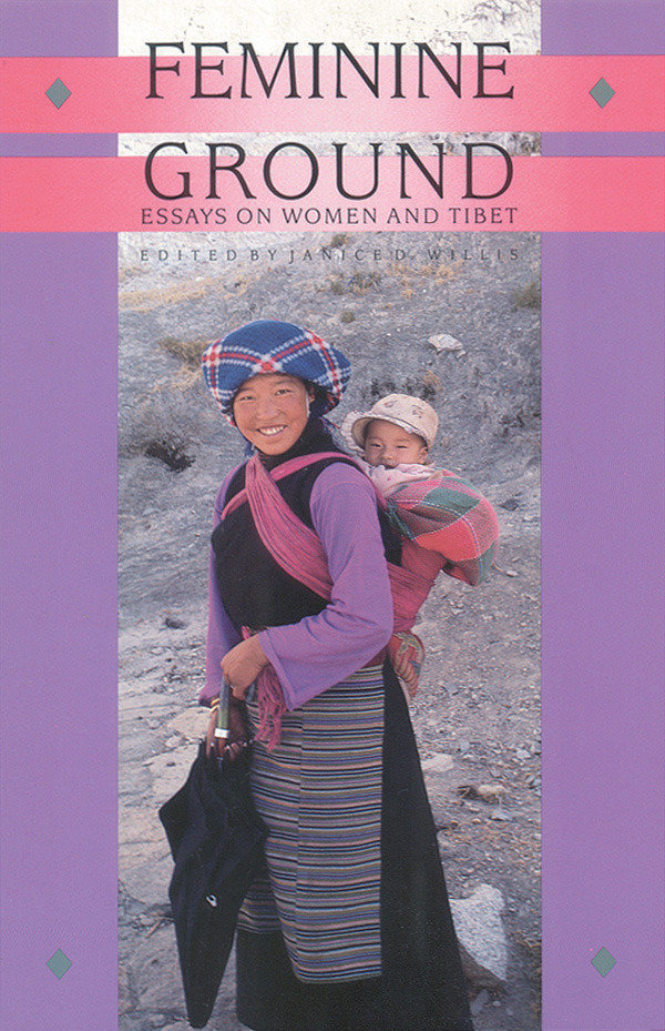 Feminine Ground - Essays on Women and Tibet