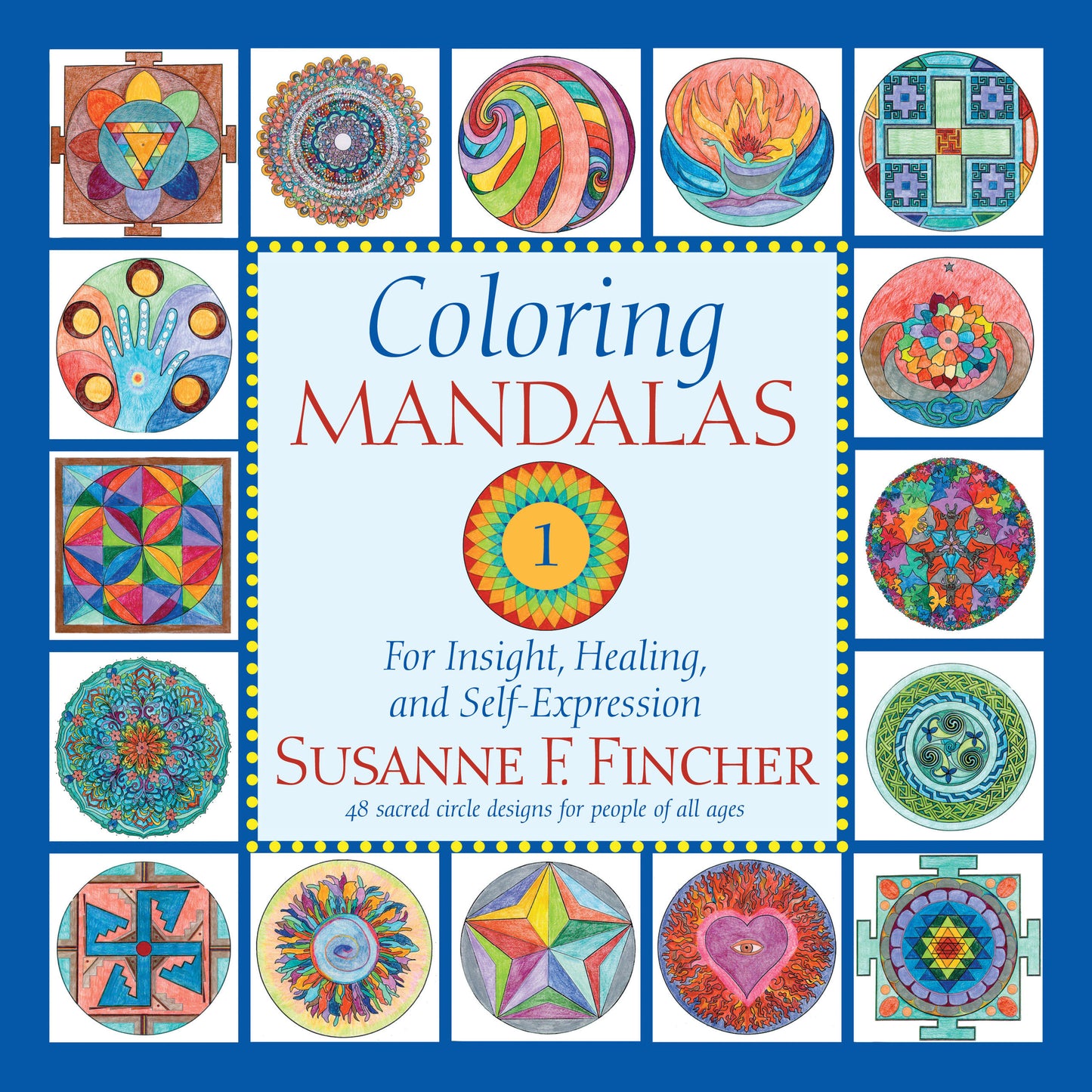 Coloring Mandalas 1 - For Insight, Healing, and Self-Expression