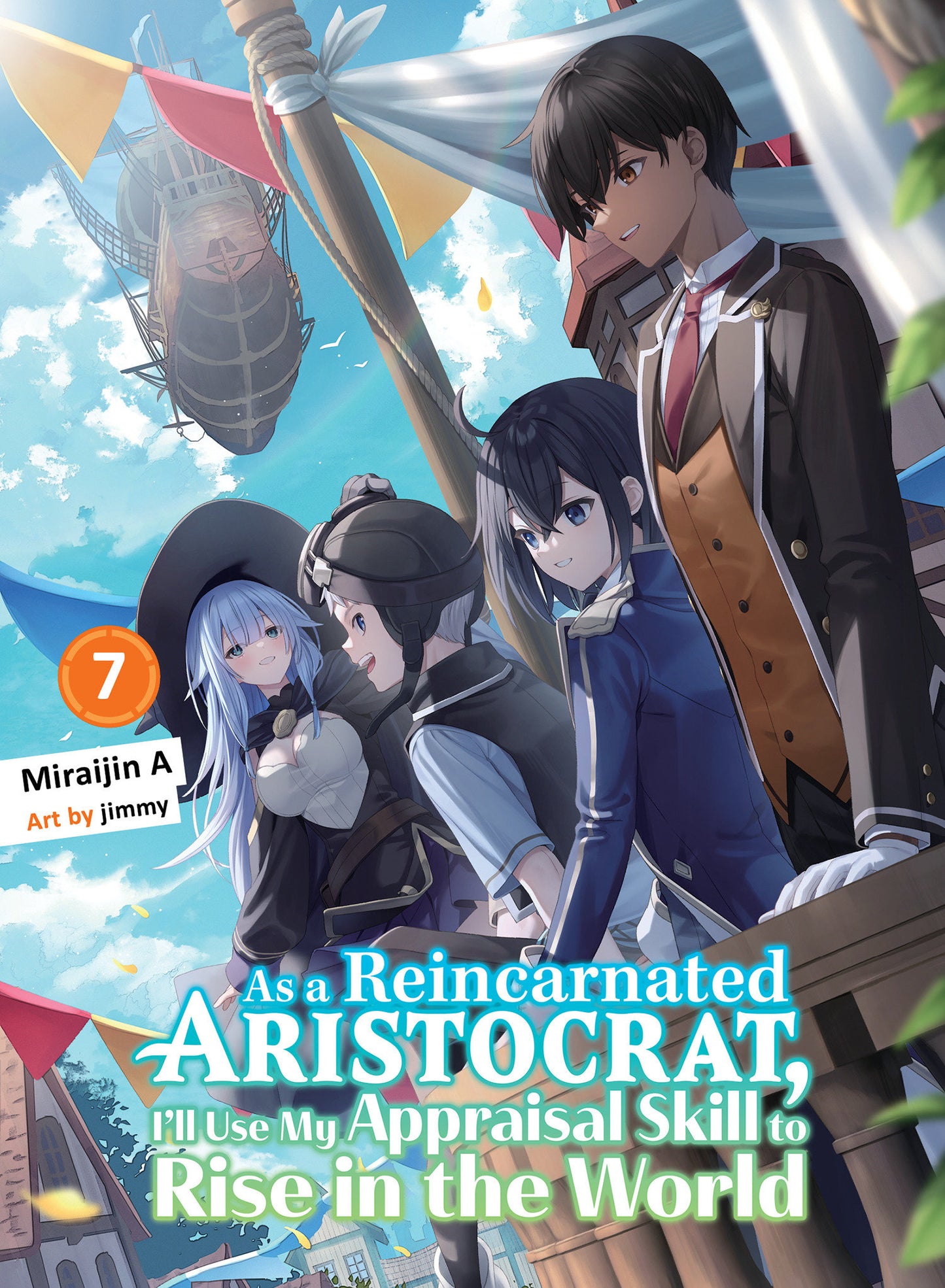 As a Reincarnated Aristocrat, I'll Use My Appraisal Skill to Rise in the World 7 (light novel) (As a Reincarnated Aristocrat, I'll Use My Appraisal Skill to Rise in the World (novel)) (Book:7)