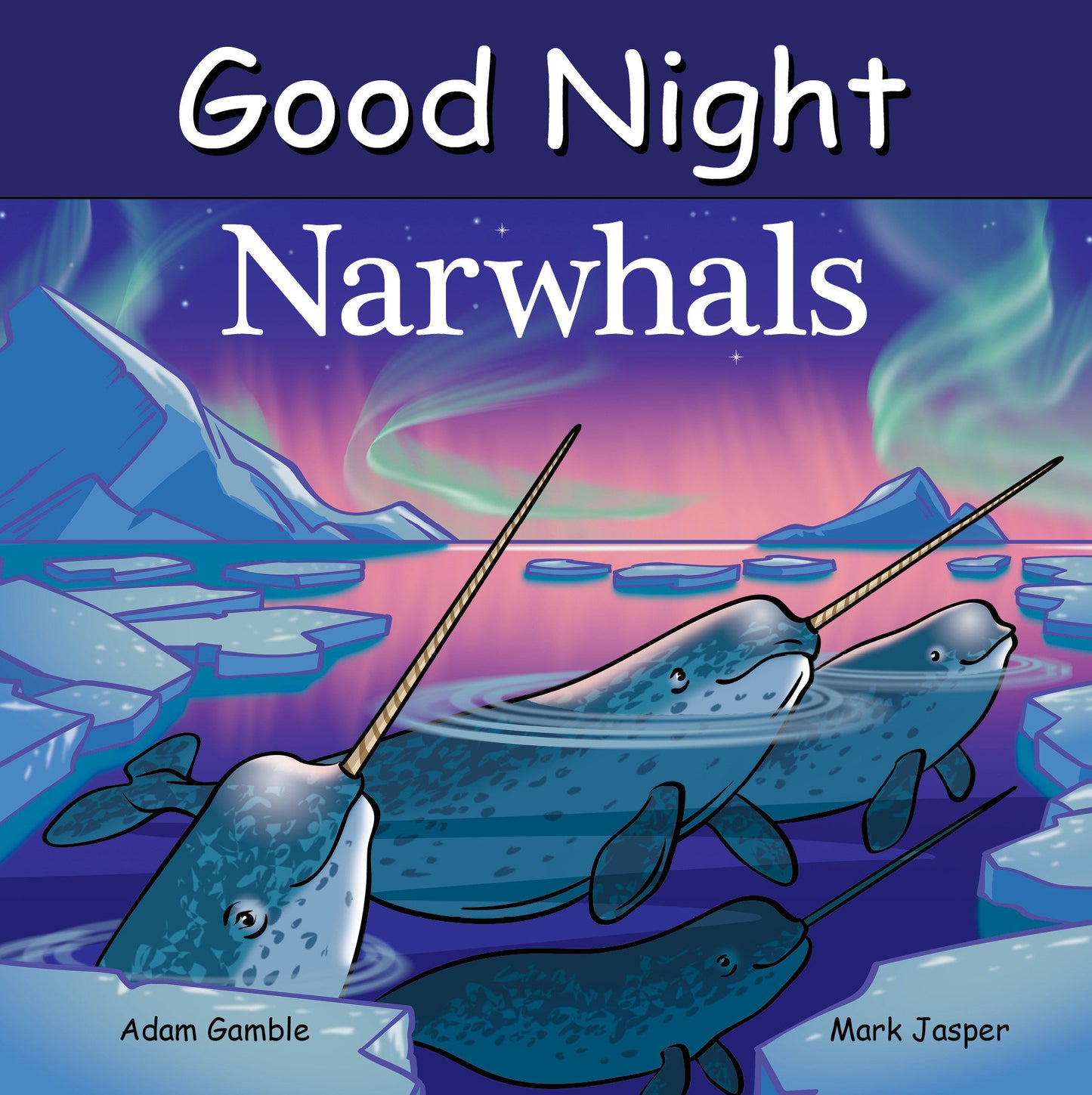 Good Night Narwhals (Good Night Our World)