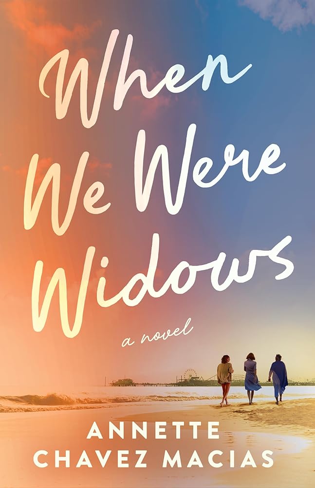 When We Were Widows: A Novel by Annette Chavez Macias