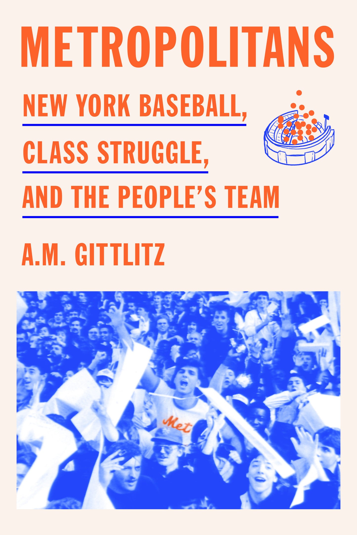 Metropolitans - New York Baseball, Class Struggle, and the People's Team