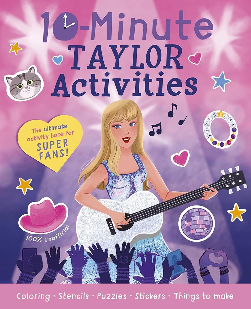 10-Minute Taylor Activities: The 100% Unofficial Ultimate Activity Book for Super Fans! (10-Minute Activities) by Cassie Cook, Amanda Morrow