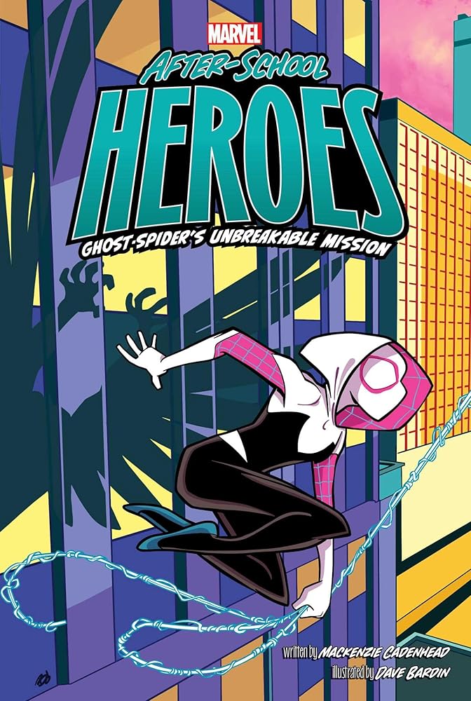 Ghost-Spider's Unbreakable Mission (Marvel After-School Heroes) by MacKenzie Cadenhead, Dave Bardin