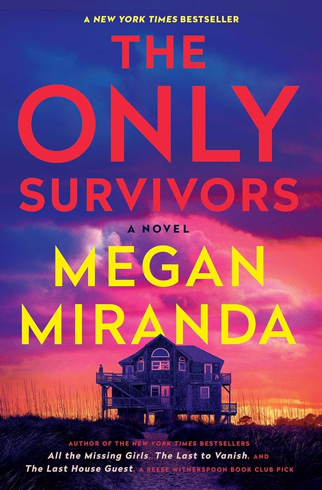 The Only Survivors: A Novel by Megan Miranda