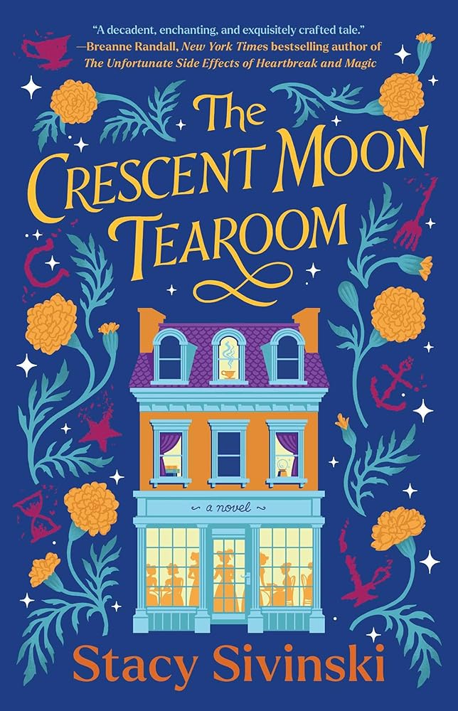 The Crescent Moon Tearoom: A Novel by Stacy Sivinski