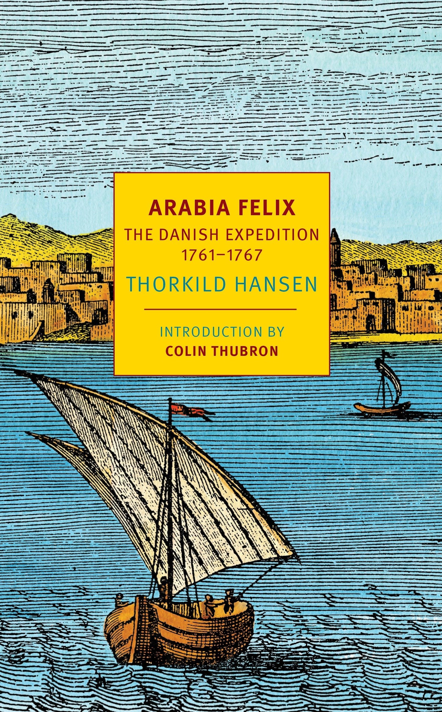 Arabia Felix - The Danish Expedition of 1761-1767 (NYRB Classics)