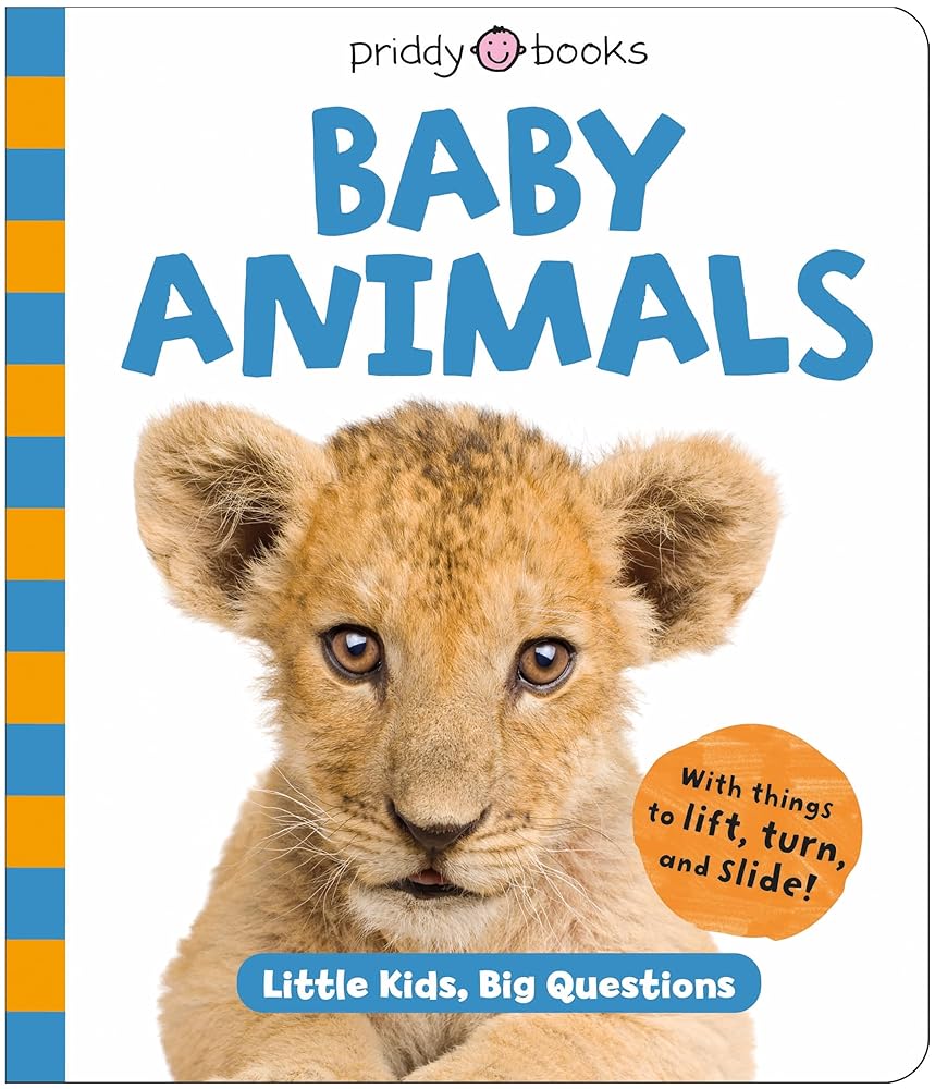 Baby Animals (Little Kids, Big Questions) by Roger Priddy, Priddy Books, Natalia Boileau