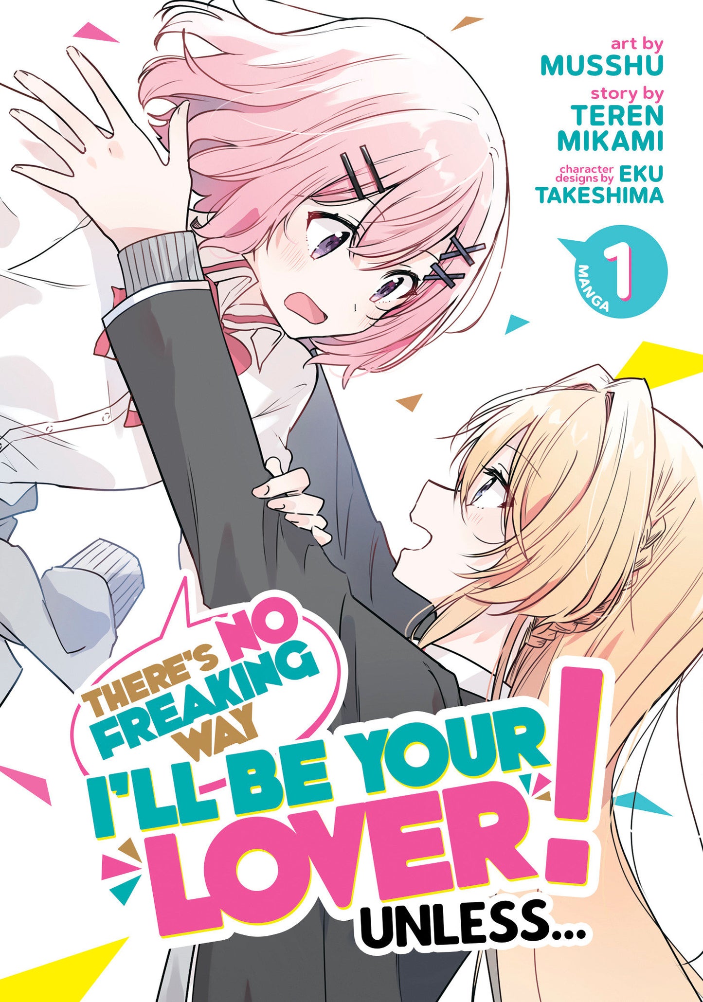 There's No Freaking Way I'll be Your Lover! Unless... (Manga) Vol. 1 (There's No Freaking Way I'll be Your Lover! Unless... (Manga)) (Book:1)