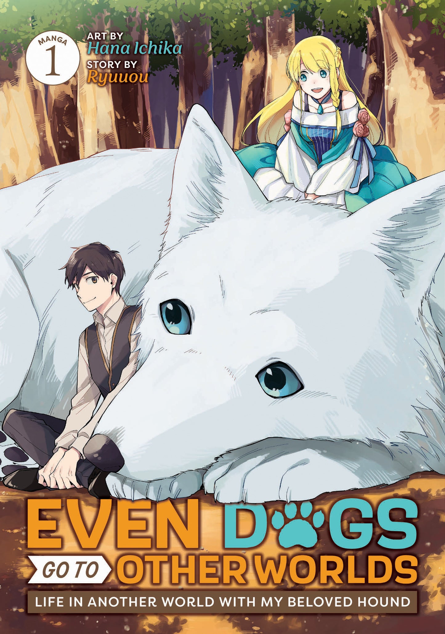 Even Dogs Go to Other Worlds: Life in Another World with My Beloved Hound (Manga) Vol. 1 (Even Dogs Go to Other Worlds: Life in Another World With My Beloved Hound (Manga)) (Book:1)