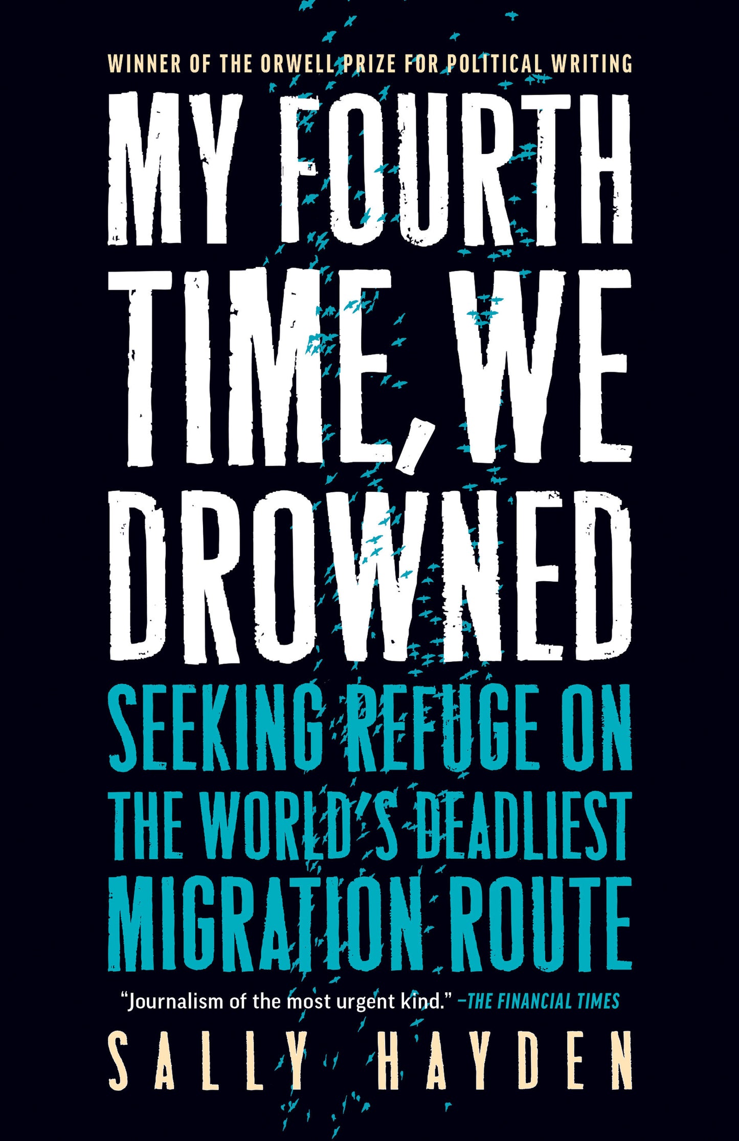 My Fourth Time, We Drowned - Seeking Refuge on the World's Deadliest Migration Route