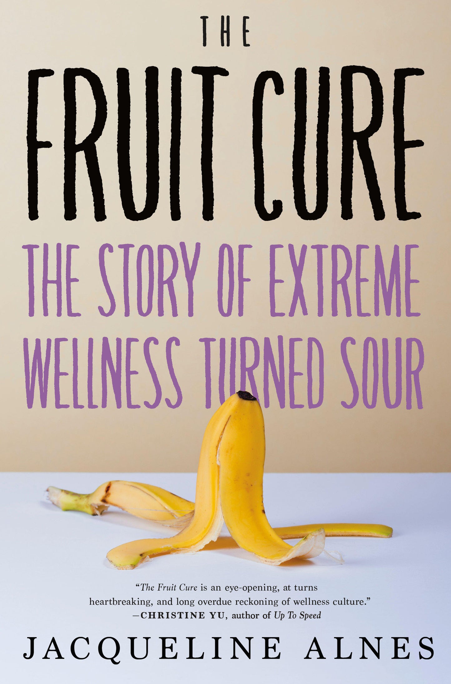 The Fruit Cure - The Story of Extreme Wellness Turned Sour