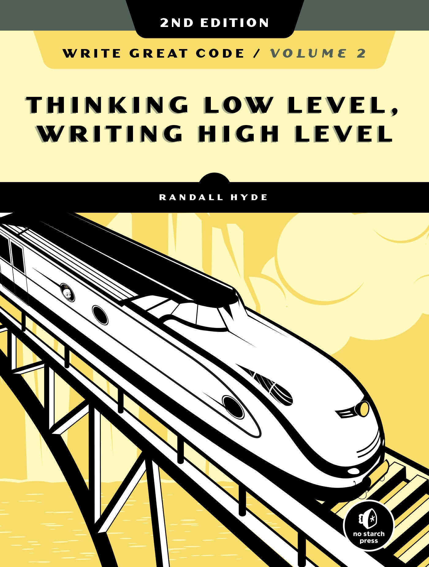 Write Great Code, Volume 2, 2nd Edition - Thinking Low-Level, Writing High-Level
