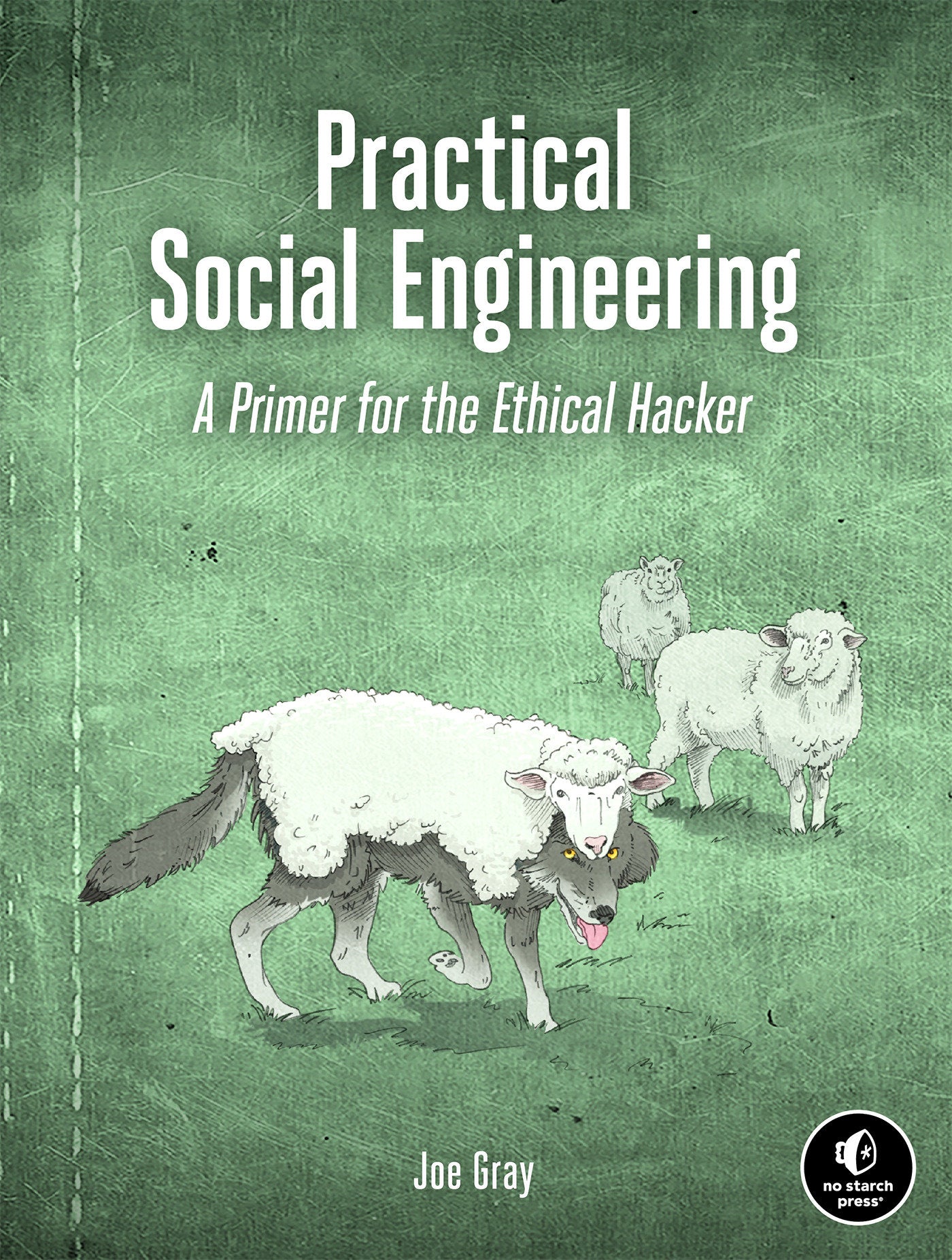 Practical Social Engineering - A Primer for the Ethical Hacker