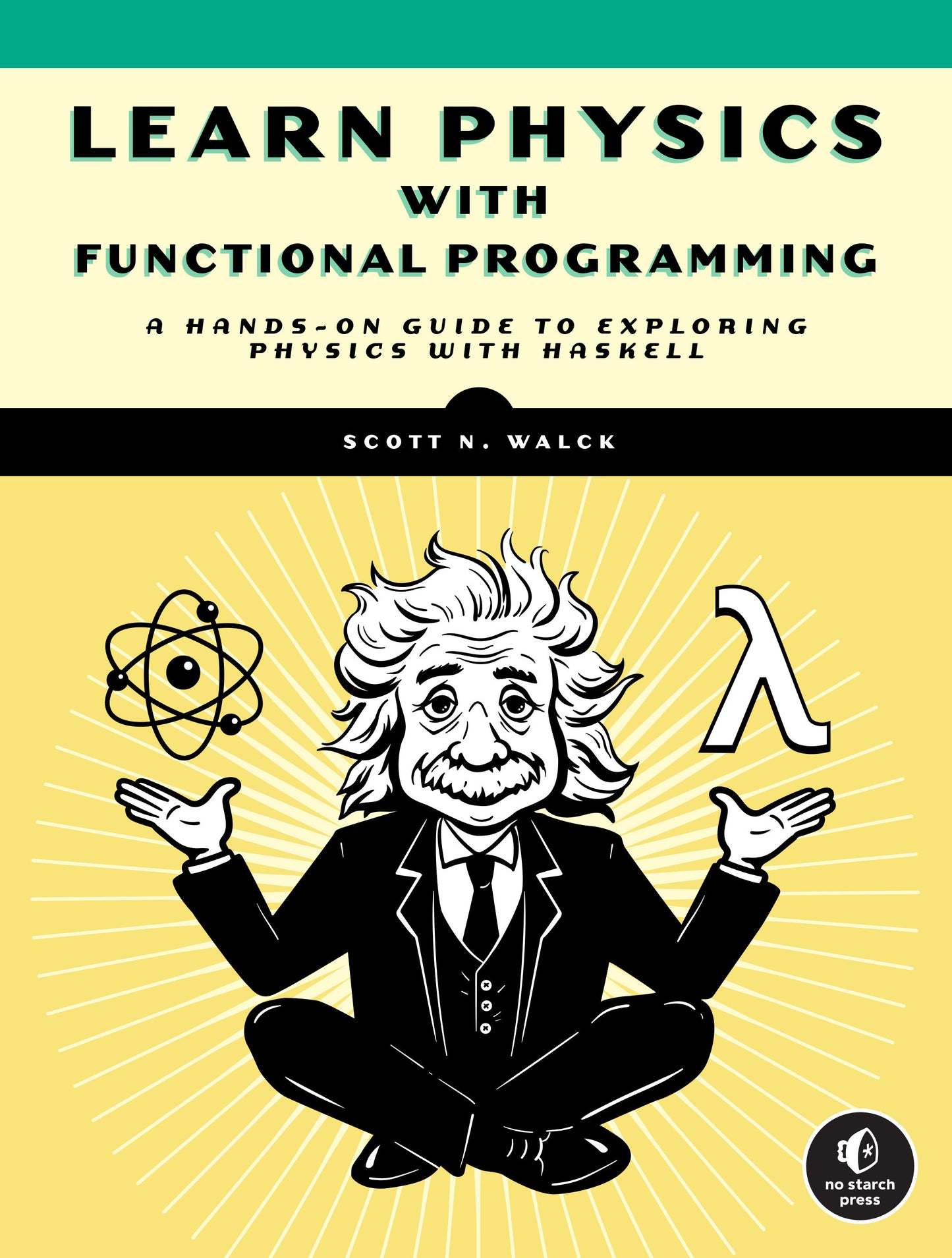 Learn Physics with Functional Programming - A Hands-on Guide to Exploring Physics with Haskell