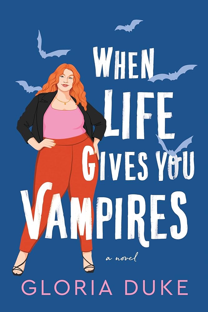 When Life Gives You Vampires (Slaying It) by Gloria Duke