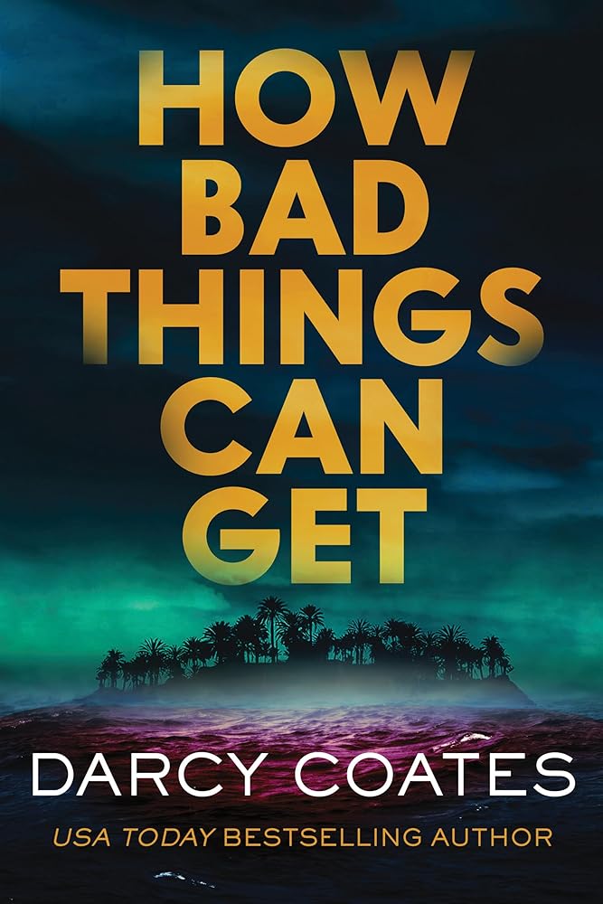 How Bad Things Can Get by Darcy Coates (SIGNED COPIES)