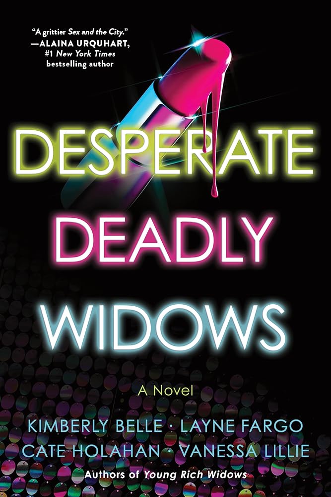 Desperate Deadly Widows: A Novel (The Widows, 2) by Vanessa Lillie, Layne Fargo, Cate Holahan, Kimberly Belle