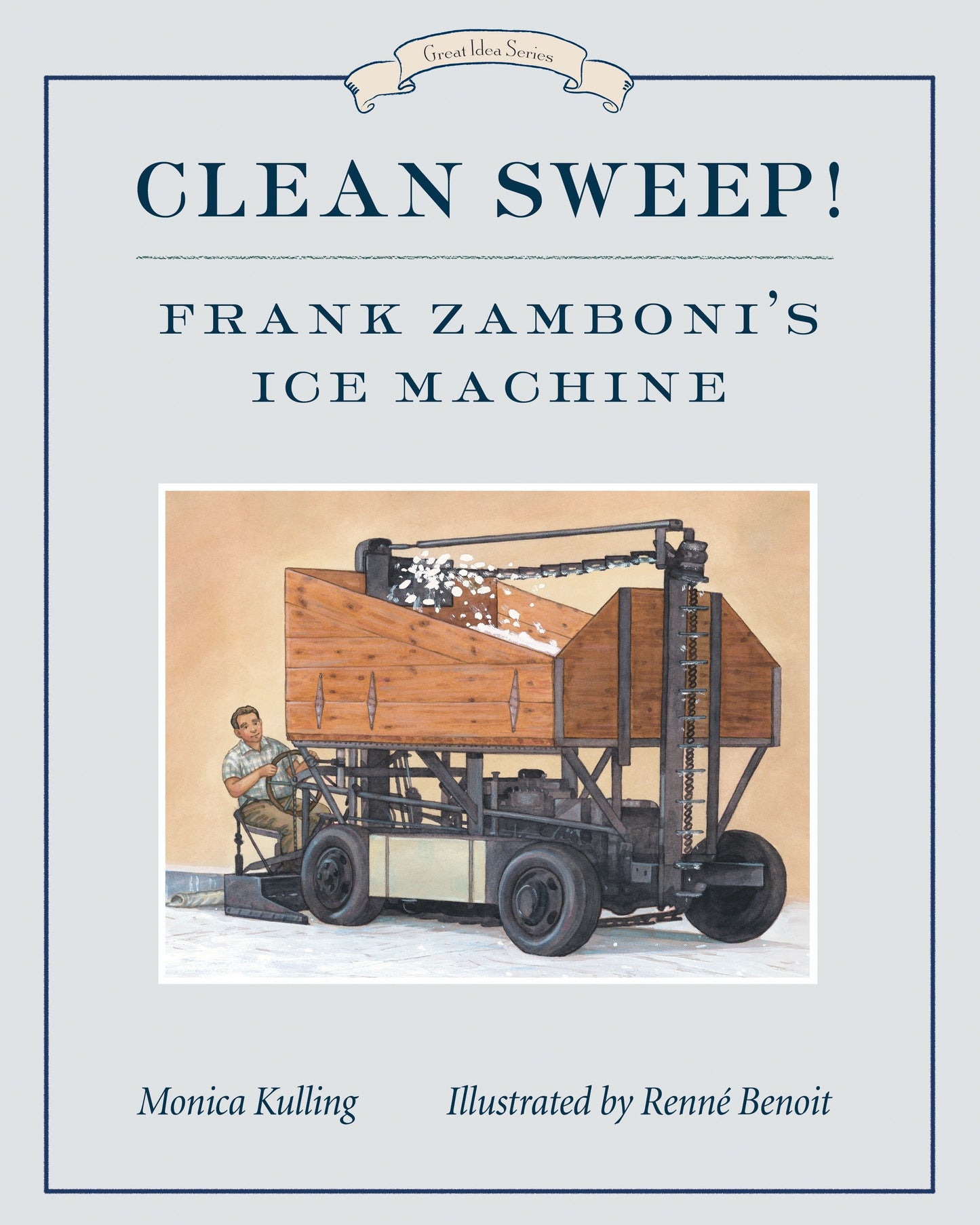 Clean Sweep! Frank Zamboni's Ice Machine - Great Idea Series (Great Idea Series) (Book:8)