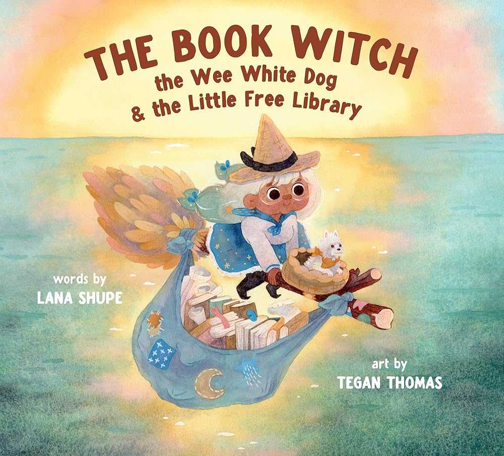 The Book Witch, the Wee White Dog, and the Little Free Library (pb) by Lana Shupe, Tegan Thomas