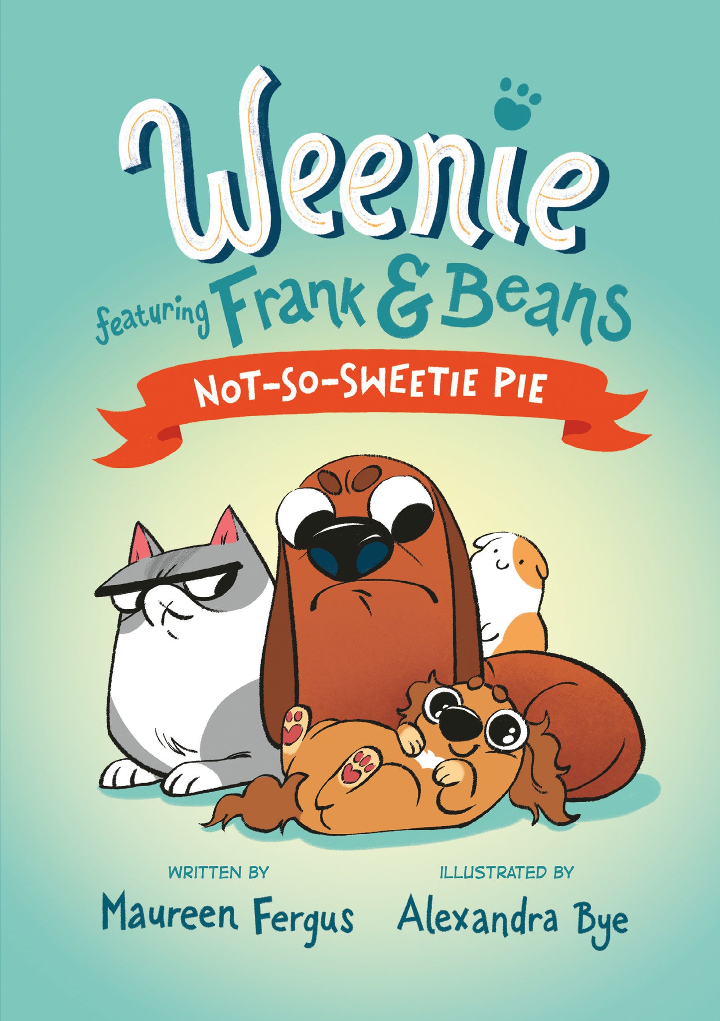 Not-So-Sweetie Pie (Weenie Featuring Frank and Beans Book #3) (Weenie Featuring Frank and Beans) (Book:3)