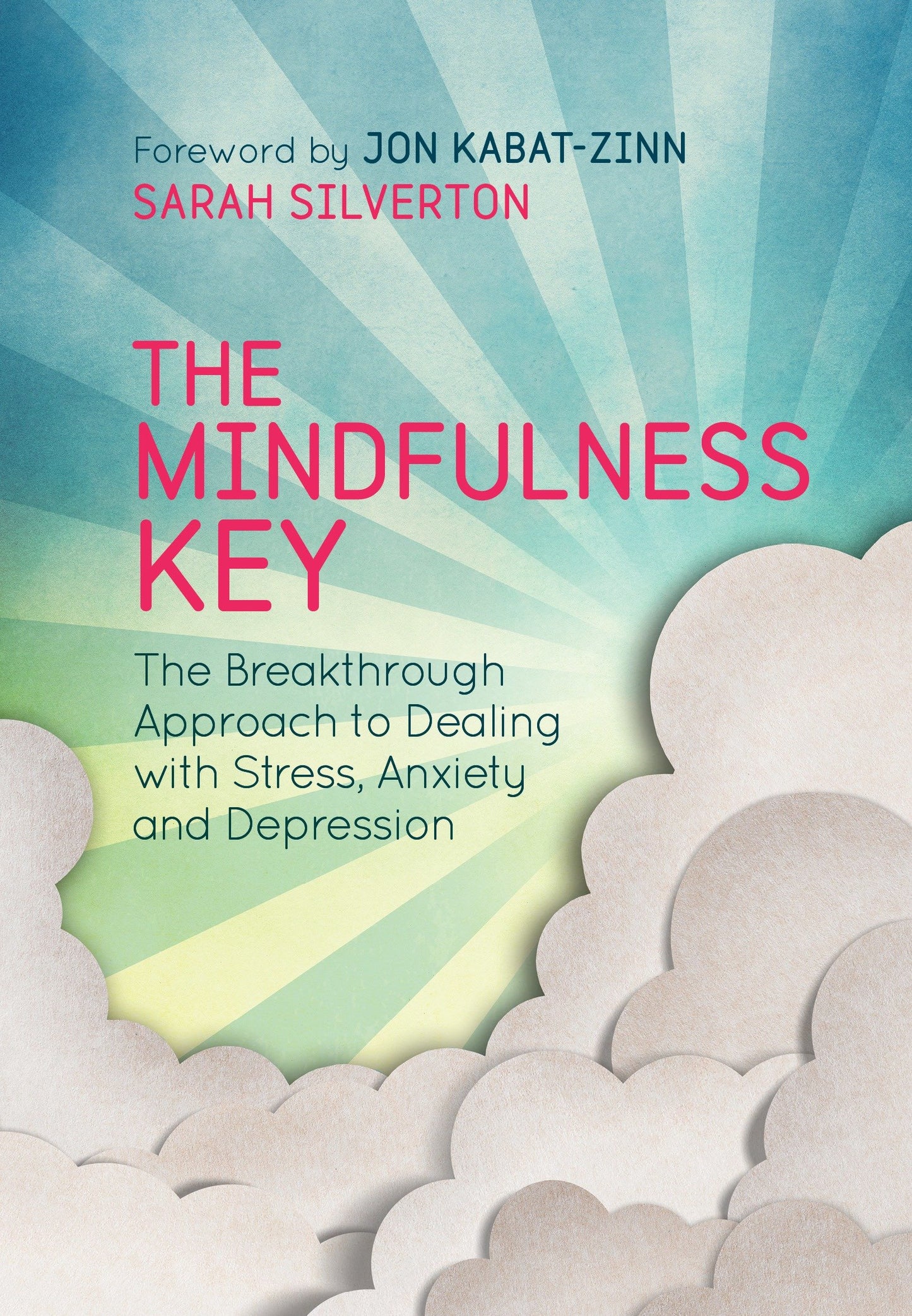 The Mindfulness Key - The Breakthrough Approach to Dealing with Stress, Anxiety and Depression