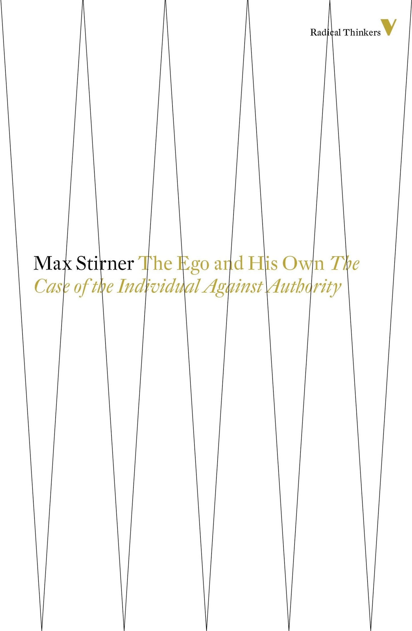 The Ego And His Own - The Case Of The Individual Against Authority (Radical Thinkers) (Book:8)