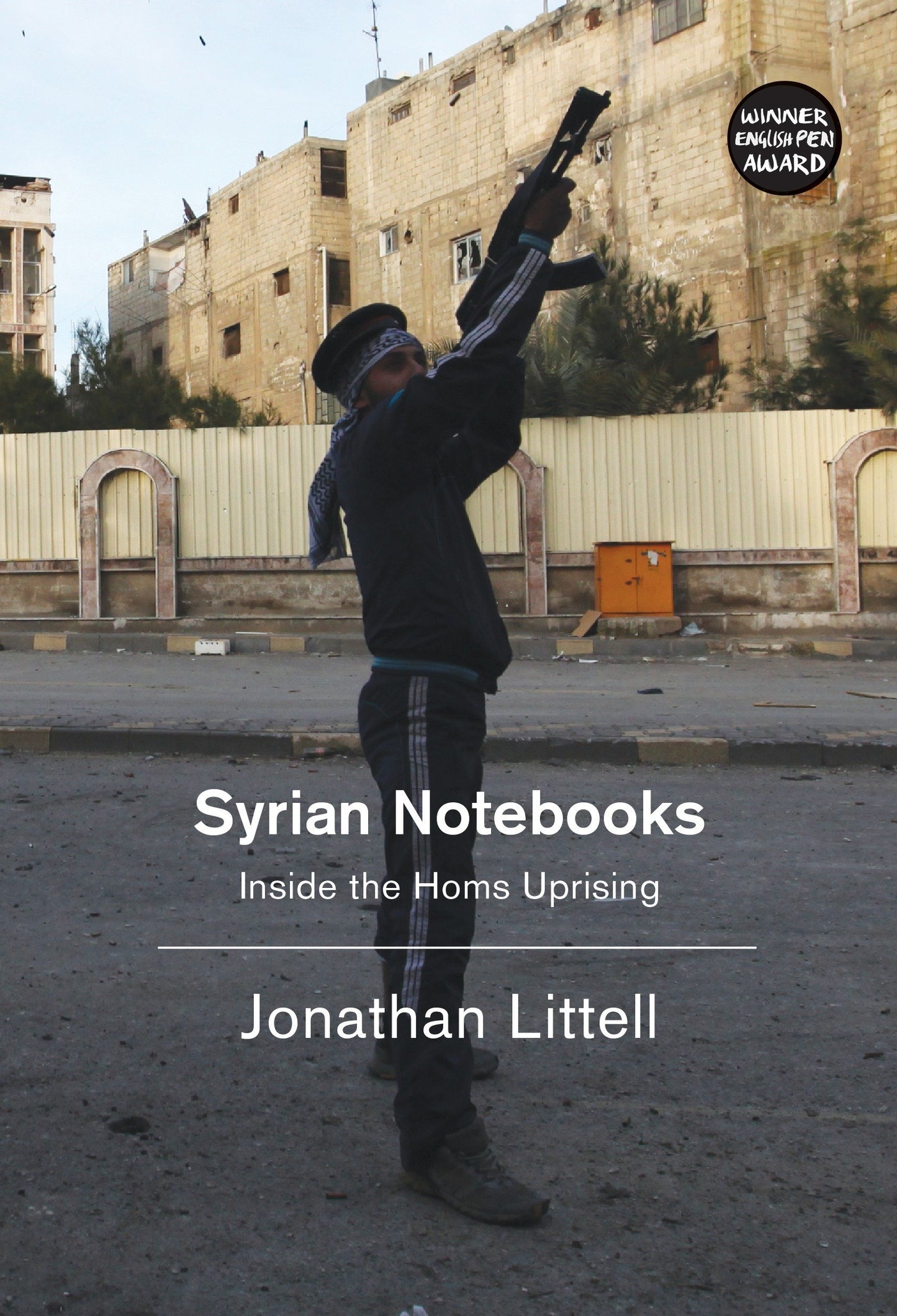 Syrian Notebooks - Inside the Homs Uprising