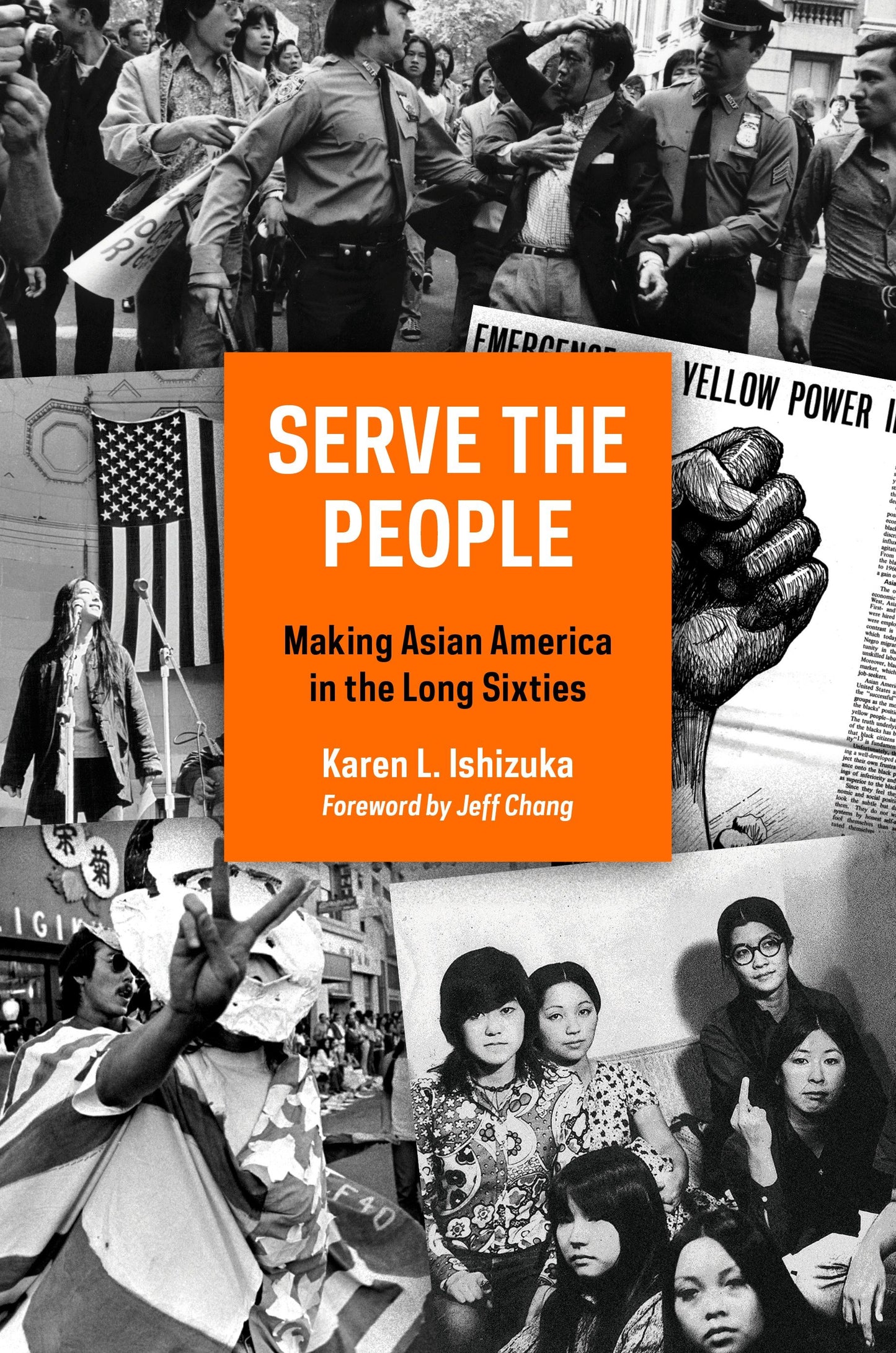 Serve the People - Making Asian America in the Long Sixties