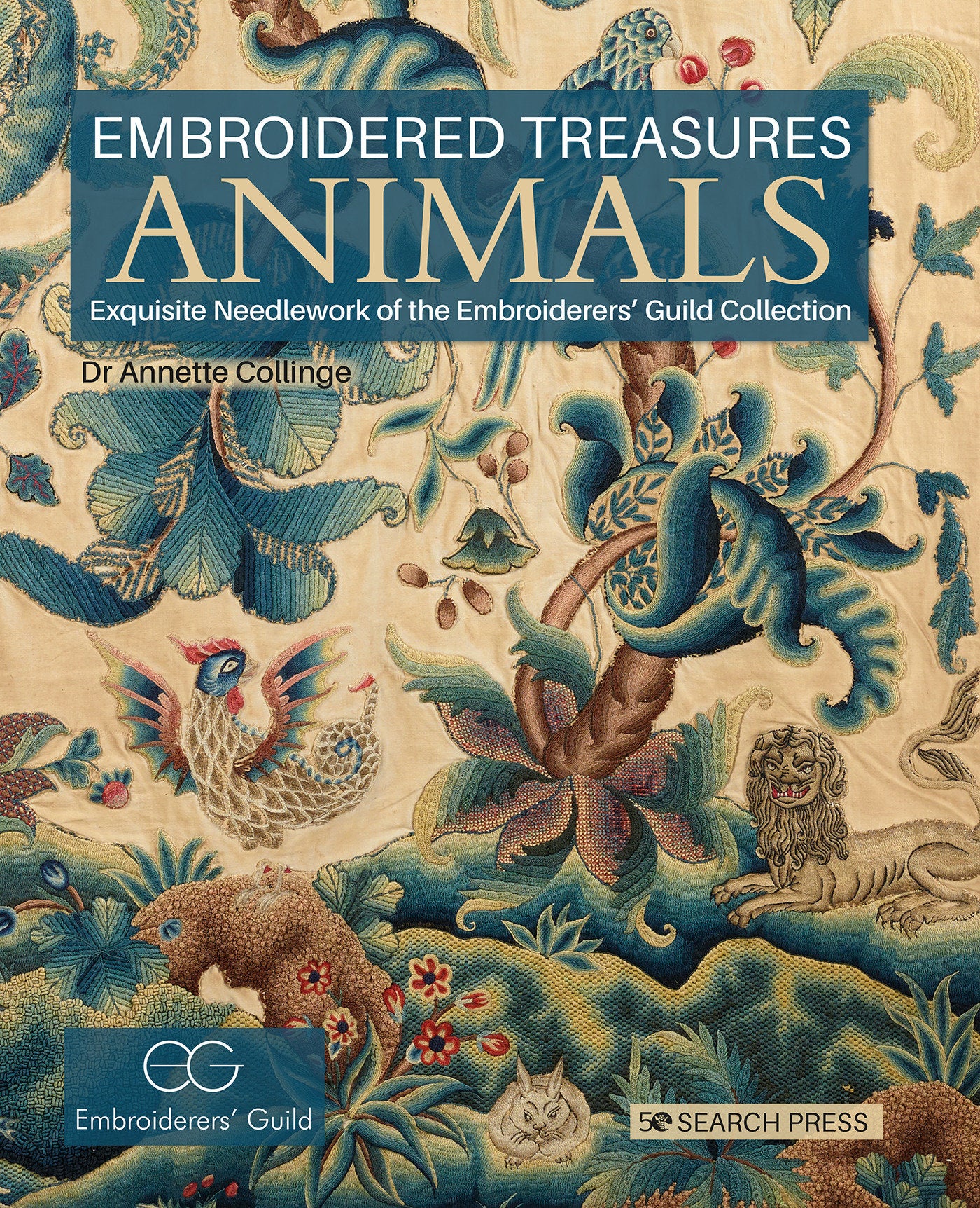 Embroidered Treasures: Animals - Exquisite Needlework Of The Embroiderers� Guild Collection