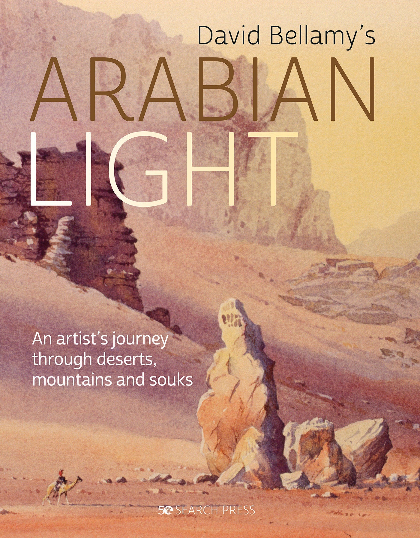 David Bellamy's Arabian Light - An artists journey through deserts, mountains and souks
