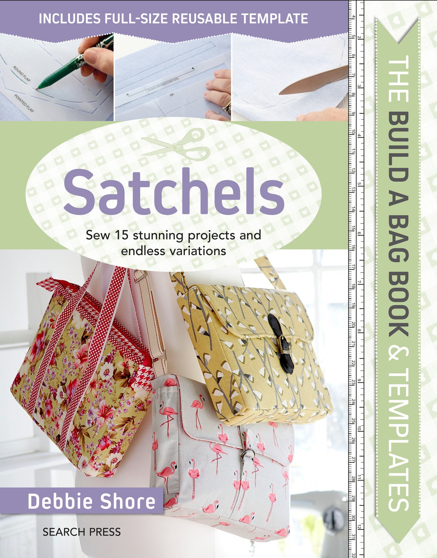 Build a Bag Book & Templates: Satchels - Sew 15 stunning projects and endless variations (Build a Bag)