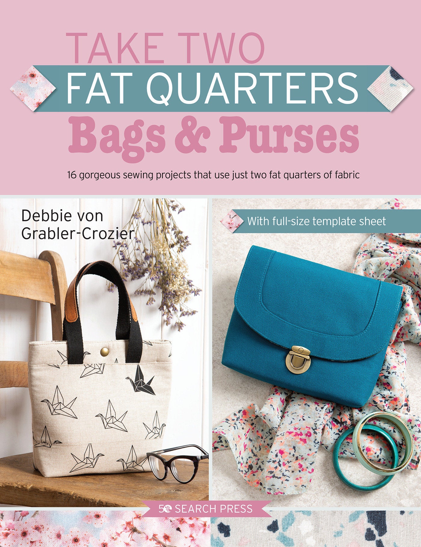 Take Two Fat Quarters: Bags & Purses - 16 gorgeous sewing projects that use just two fat quarters of fabric (Take Two Fat Quarters)