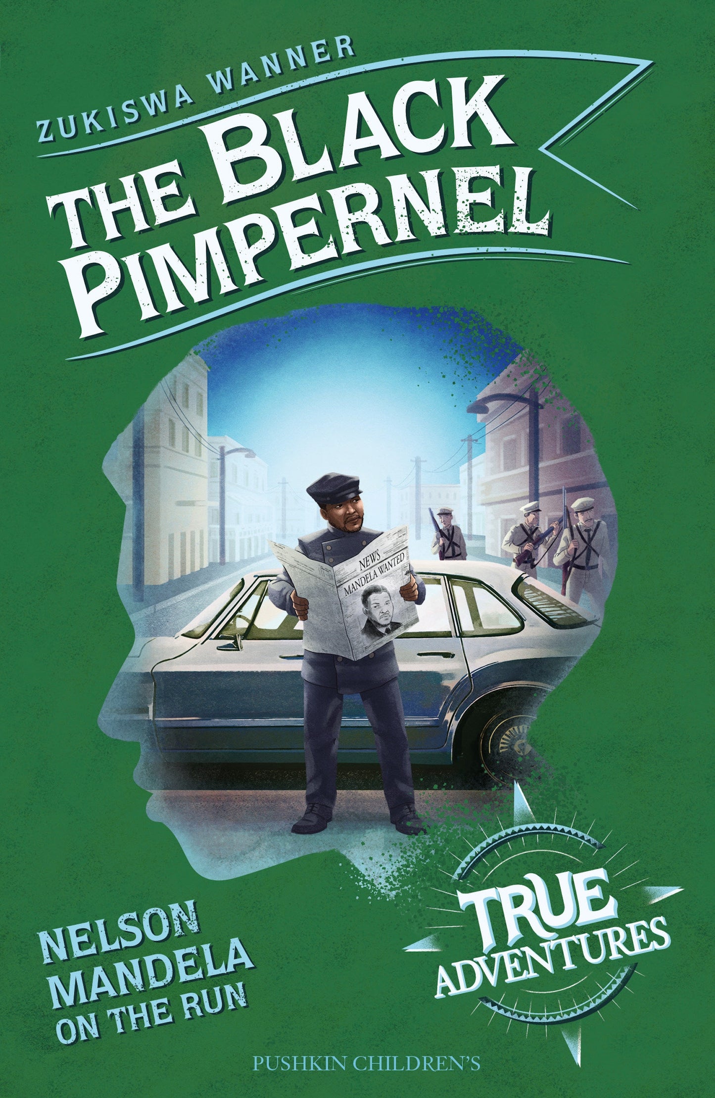 The Black Pimpernel - Nelson Mandela on the Run (True Adventures)