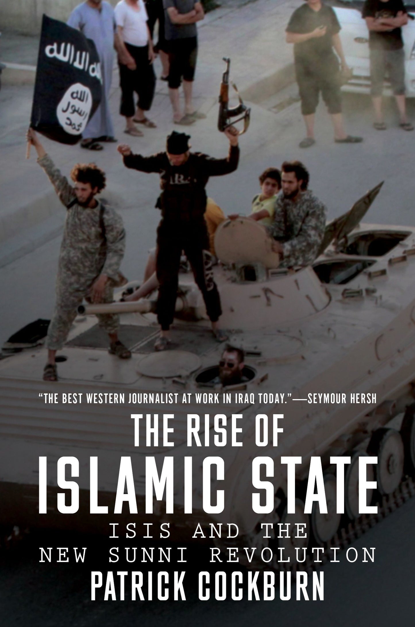 The Rise of Islamic State - ISIS and the New Sunni Revolution