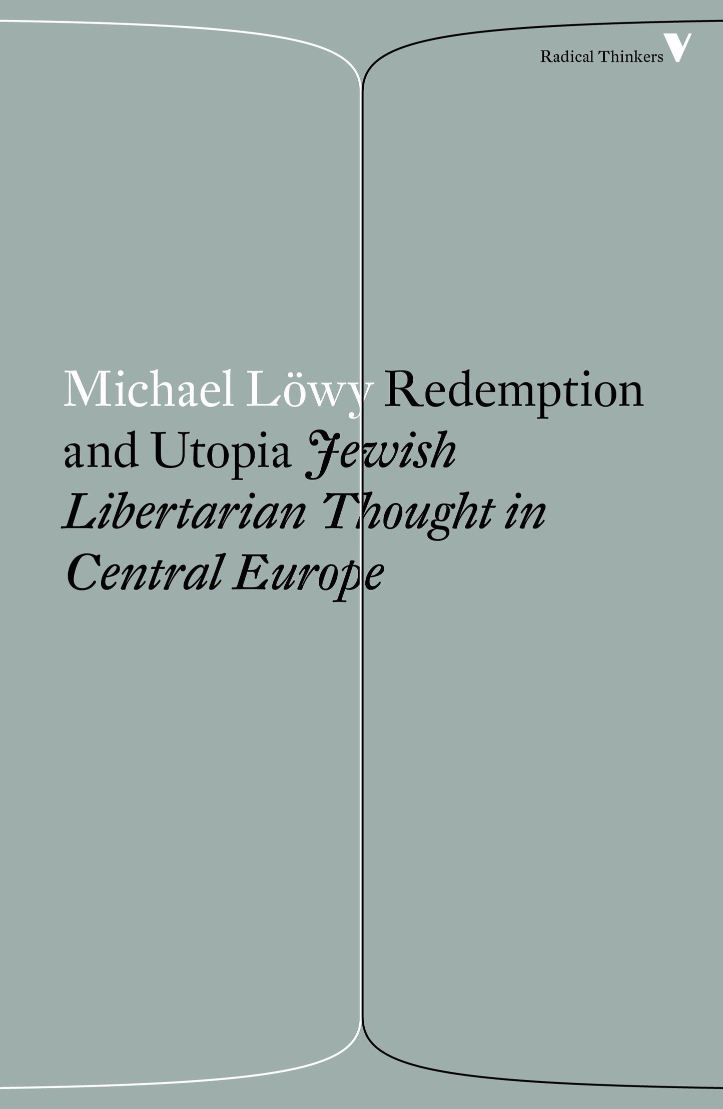 Redemption and Utopia - Jewish Libertarian Thought in Central Europe