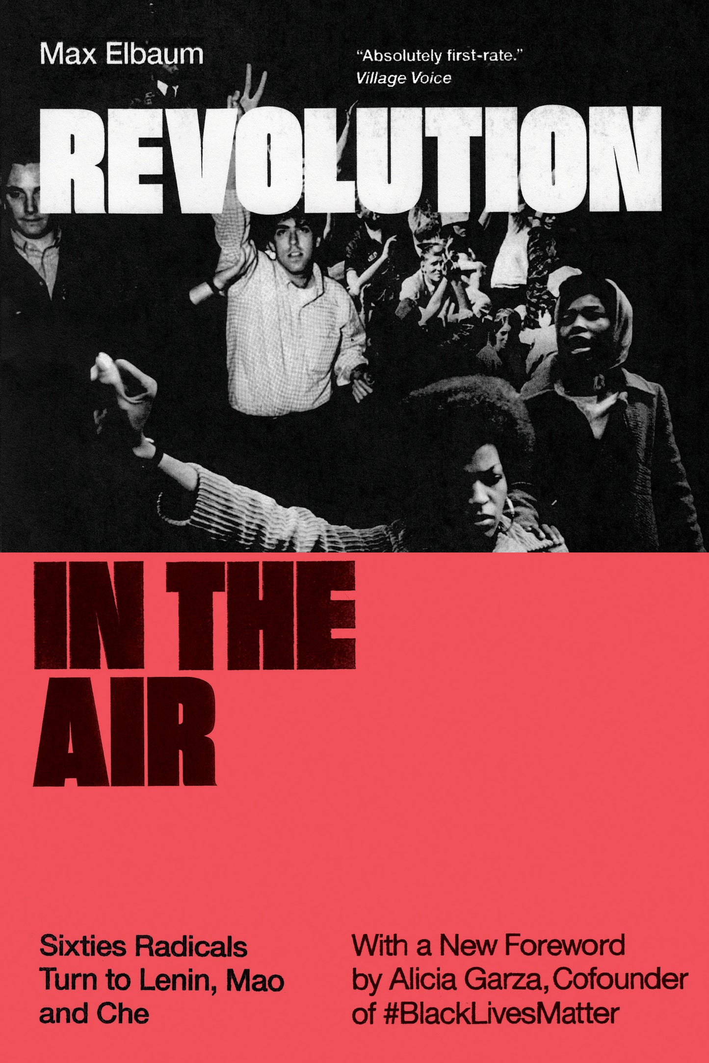 Revolution in the Air - Sixties Radicals Turn to Lenin, Mao and Che