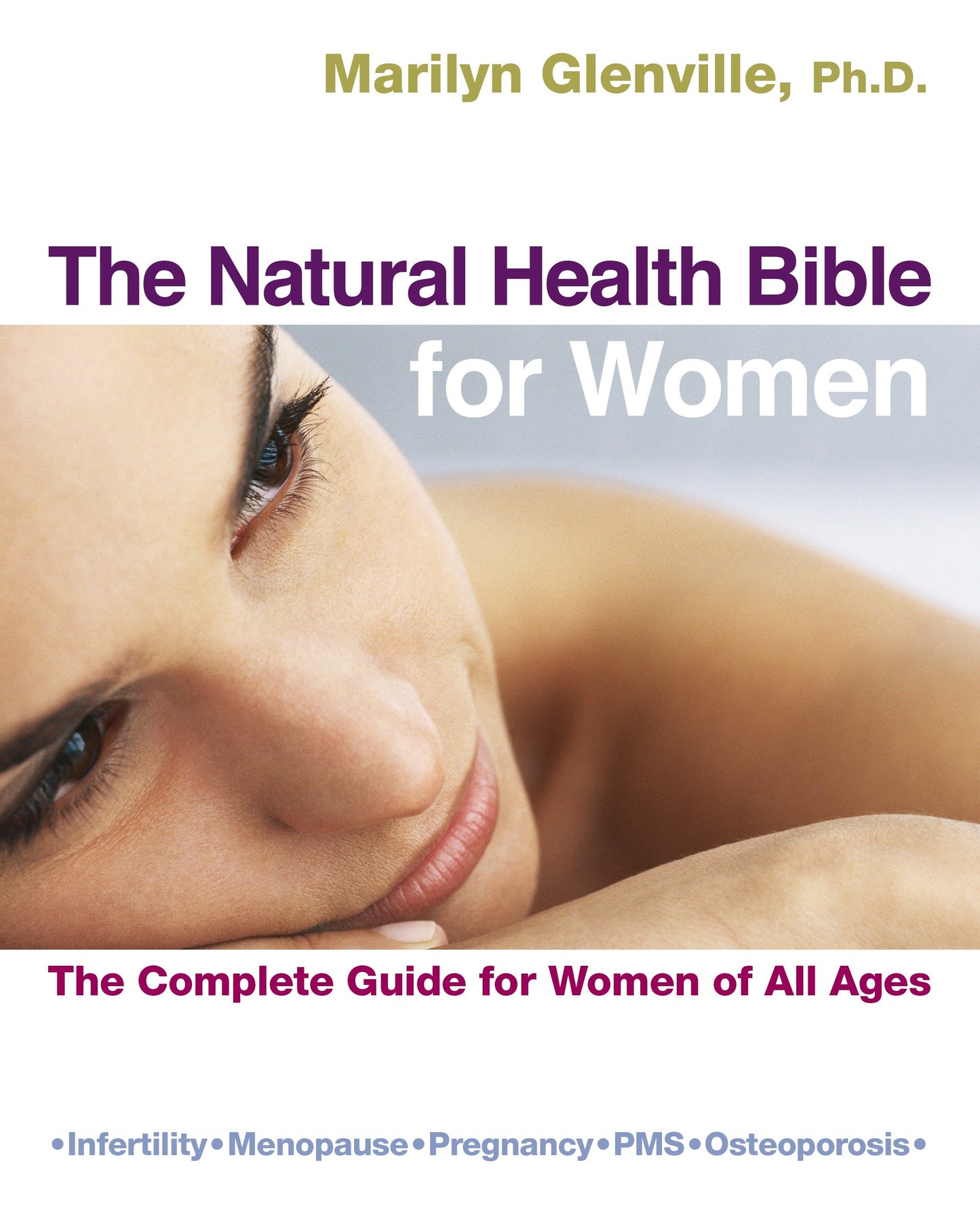 The Natural Health Bible for Women - �The Complete Guide for Women of All Ages
