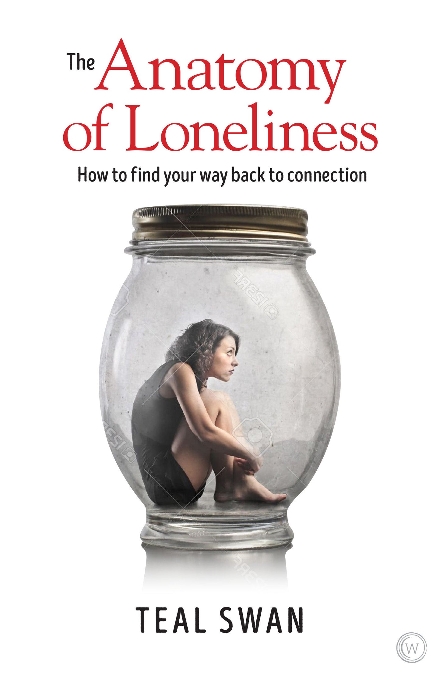The Anatomy of Loneliness - How to Find Your Way Back to Connection