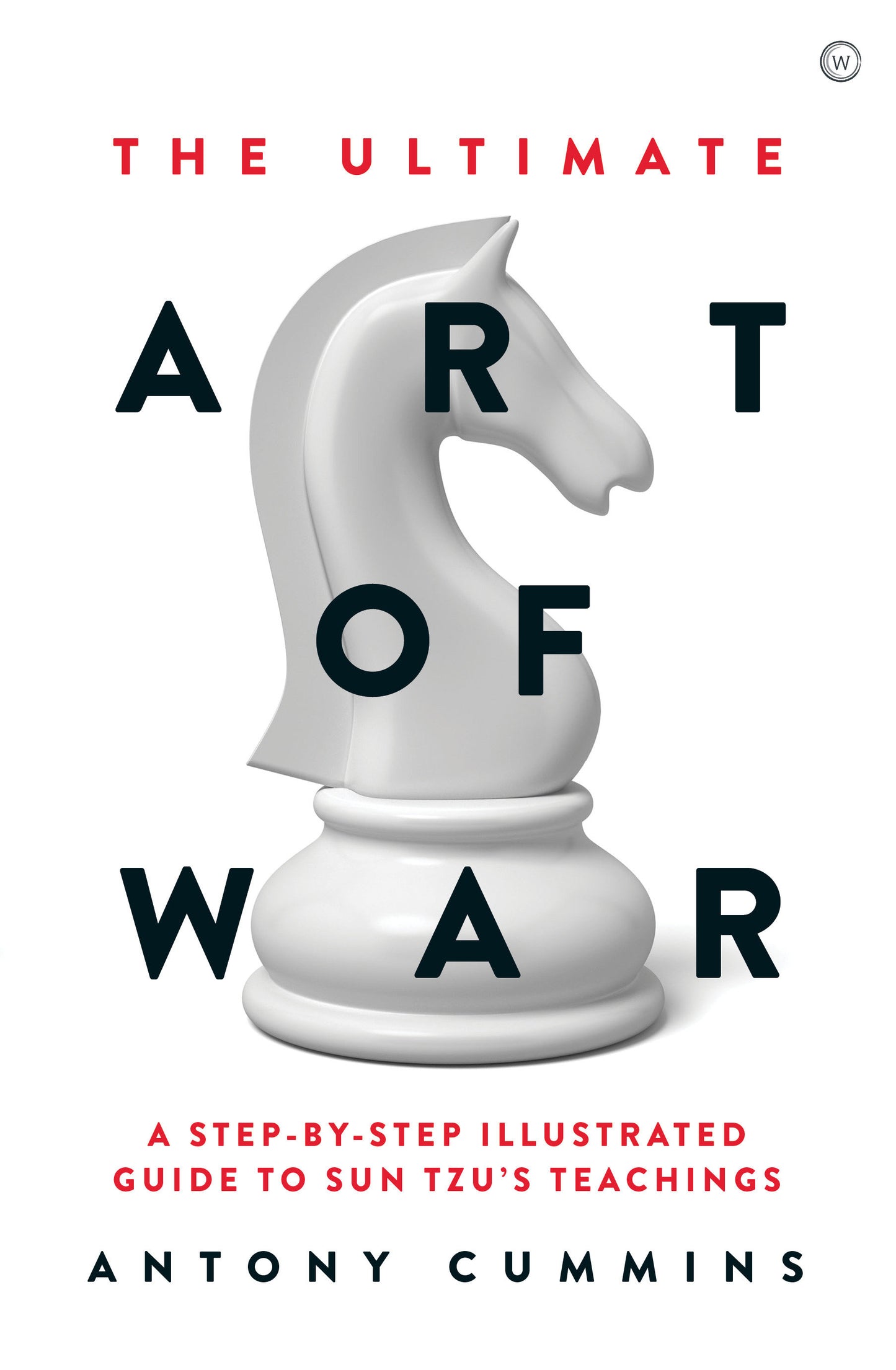The Ultimate Art of War - A Step-by-Step Illustrated Guide to Sun Tzu's Teachings (The Ultimate Series)