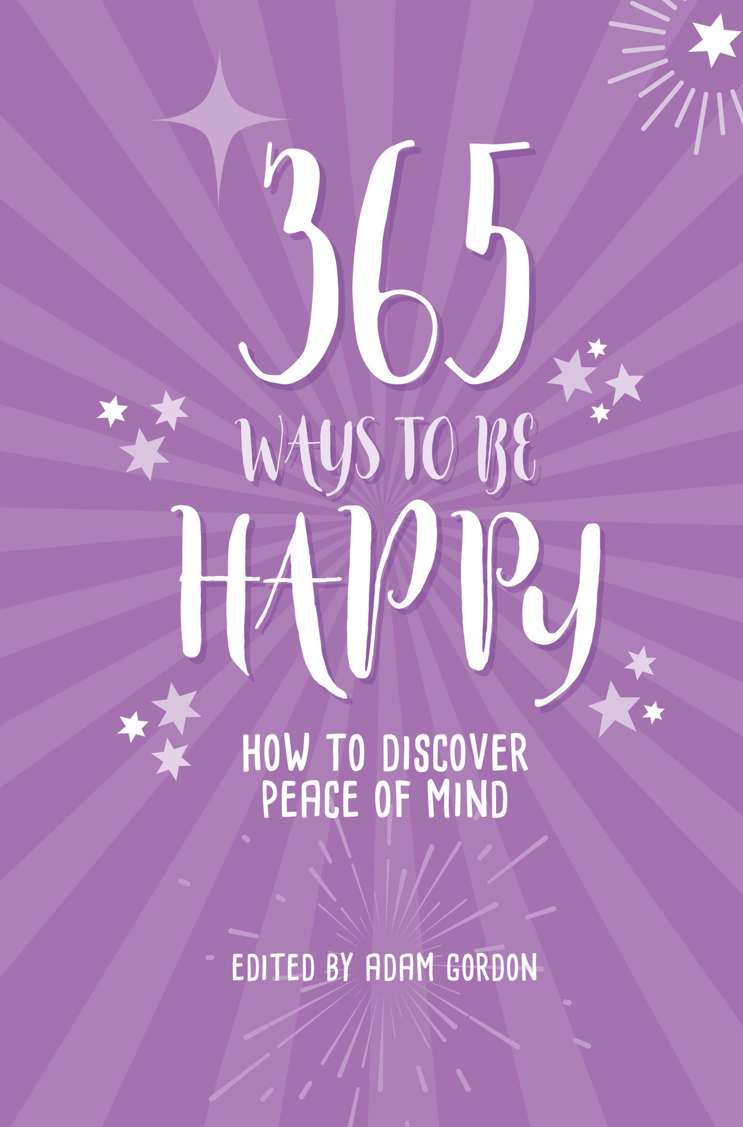 365 Ways To Be Happy - How to Discover Peace of Mind