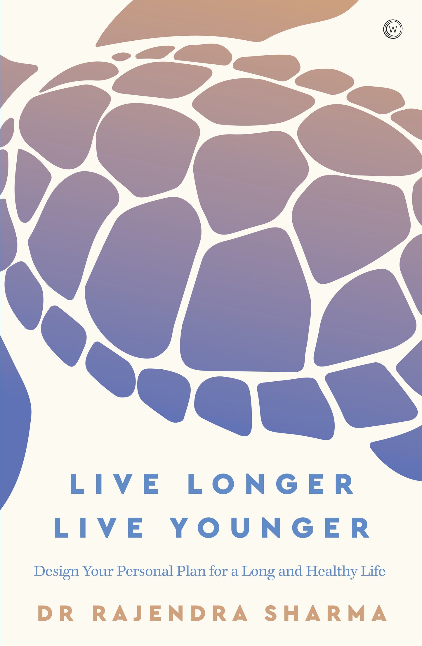 Live Longer, Live Younger - Design Your Personal Plan for a Long and Healthy Life