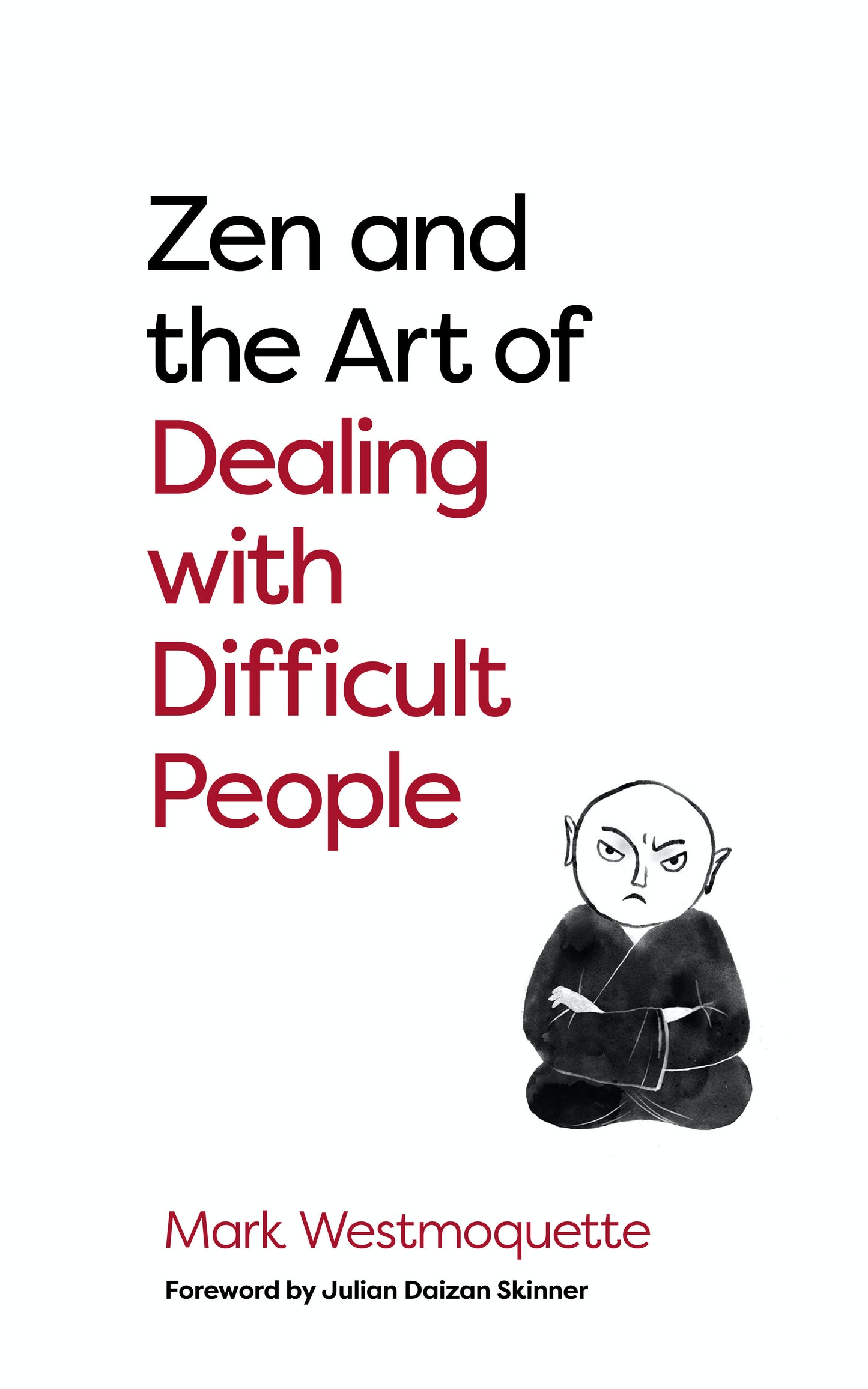 Zen and the Art of Dealing with Difficult People - How to Learn from your Troublesome Buddhas