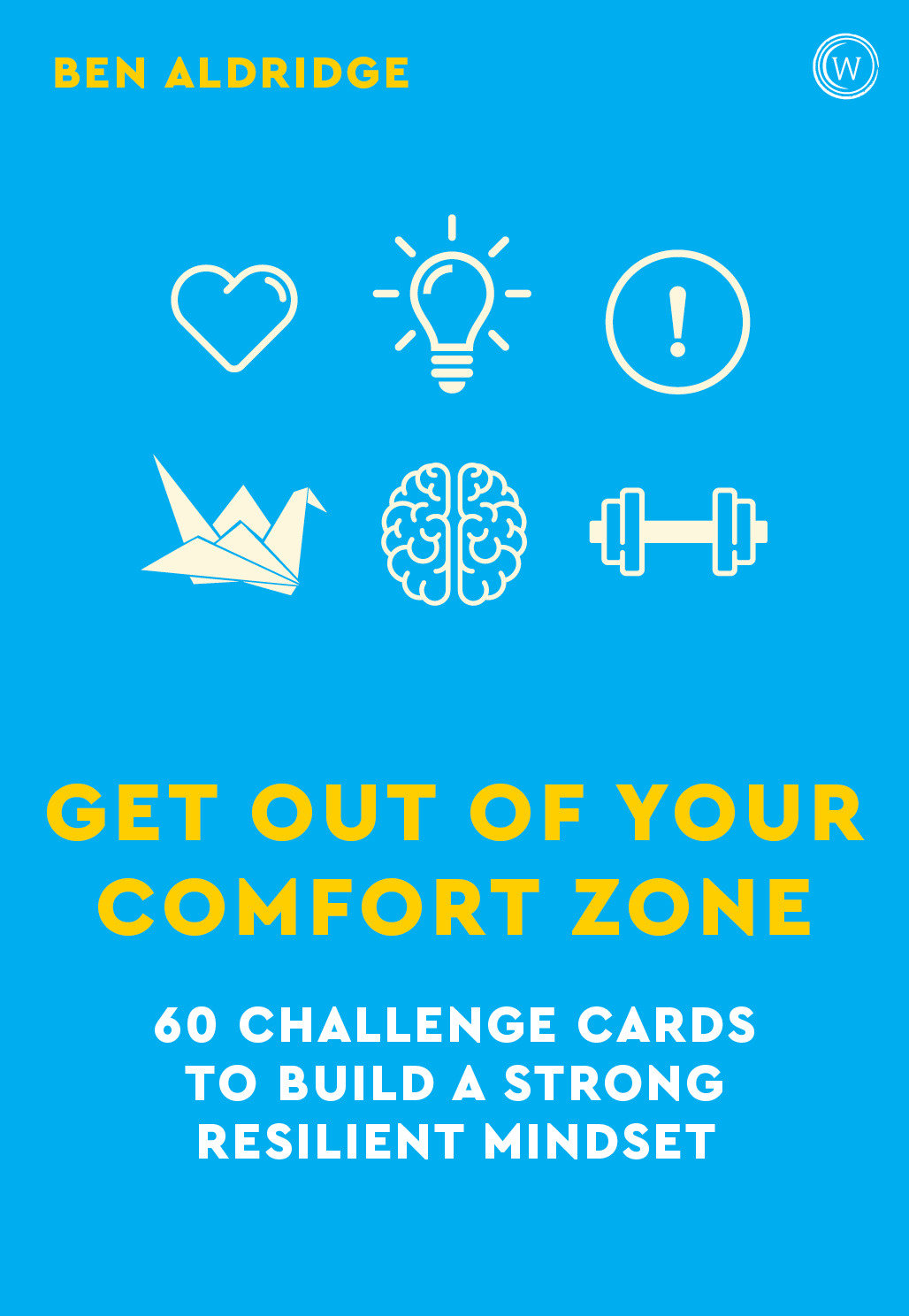 Get Out of Your Comfort Zone - 60 Challenge Cards to Build a Strong Resilient Mindset