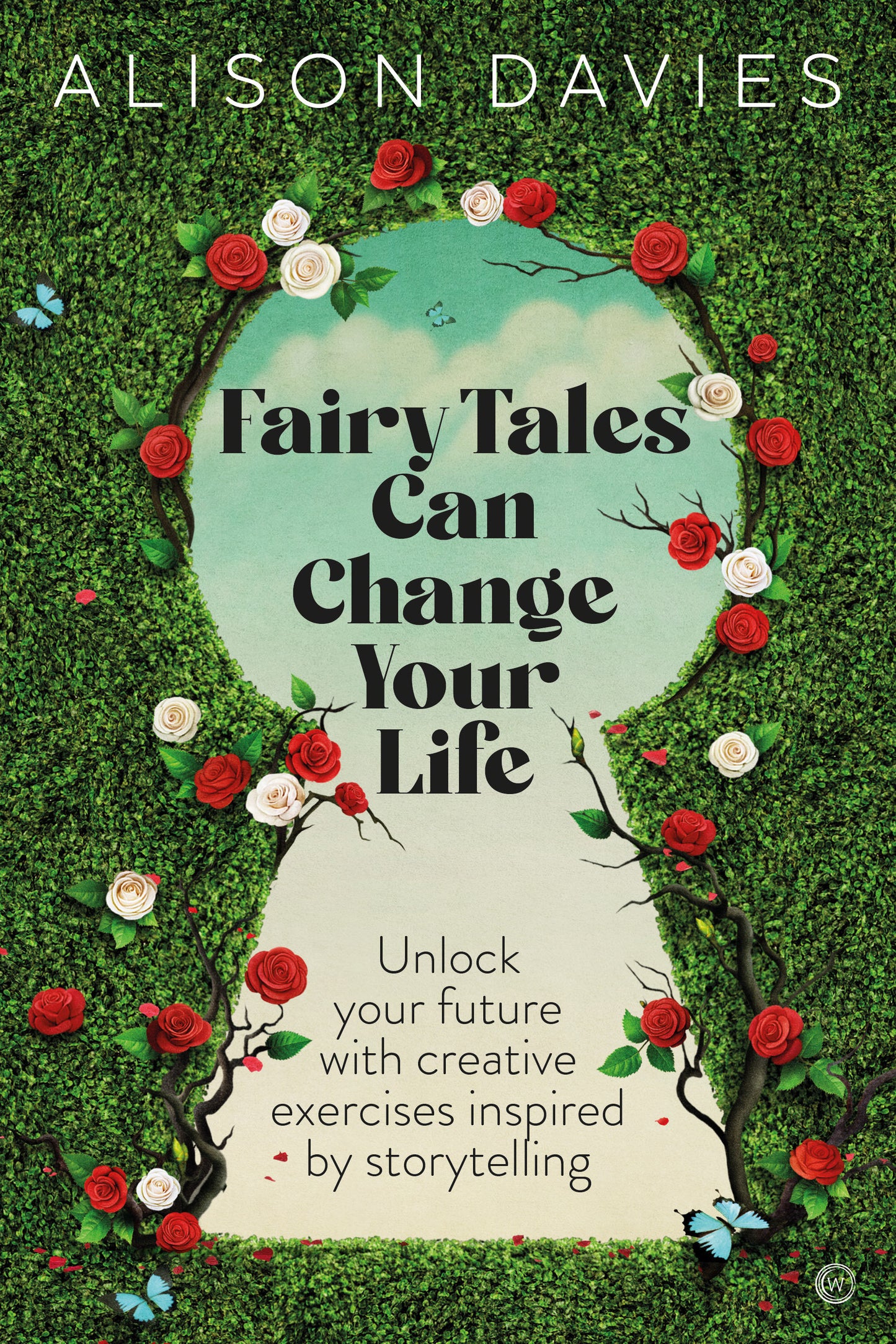 Fairy Tales Can Change Your Life - Unlock your future with creative exercises inspired by storytelling