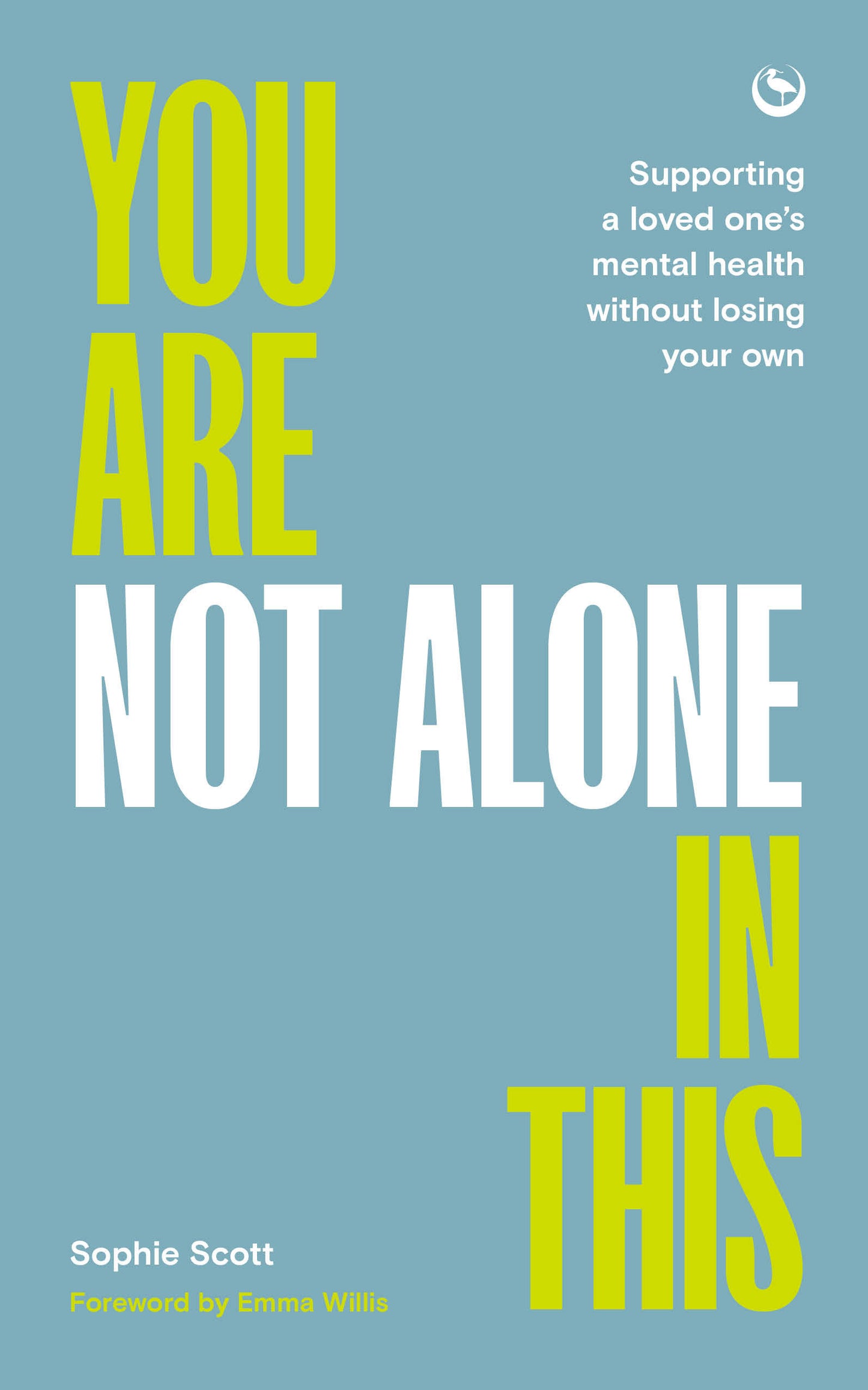 You Are Not Alone In This - Supporting a Loved One�s Mental Health Without Losing Your Own