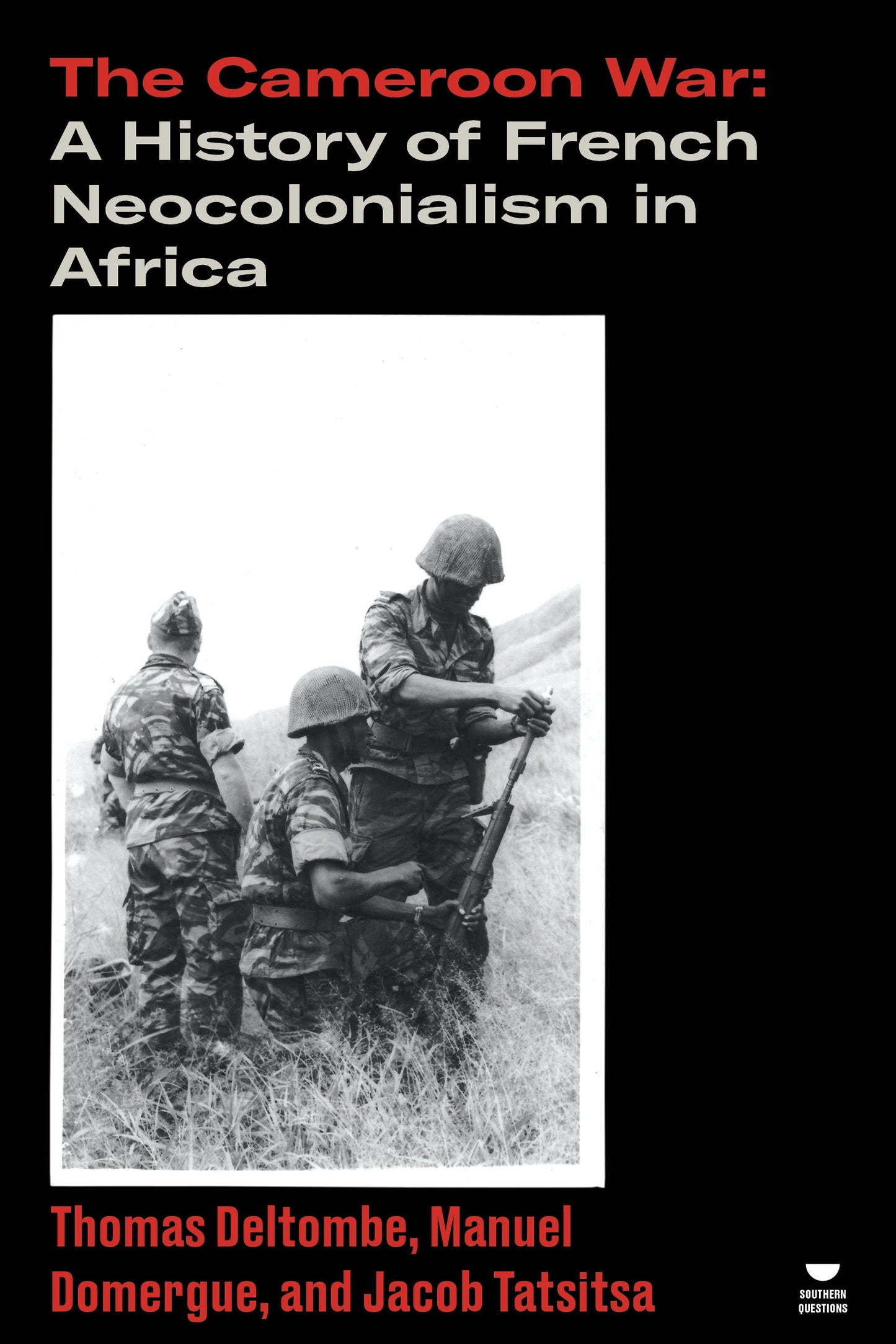The Cameroon War - A History of French Neocolonialism in Africa (Verso's Southern Questions)